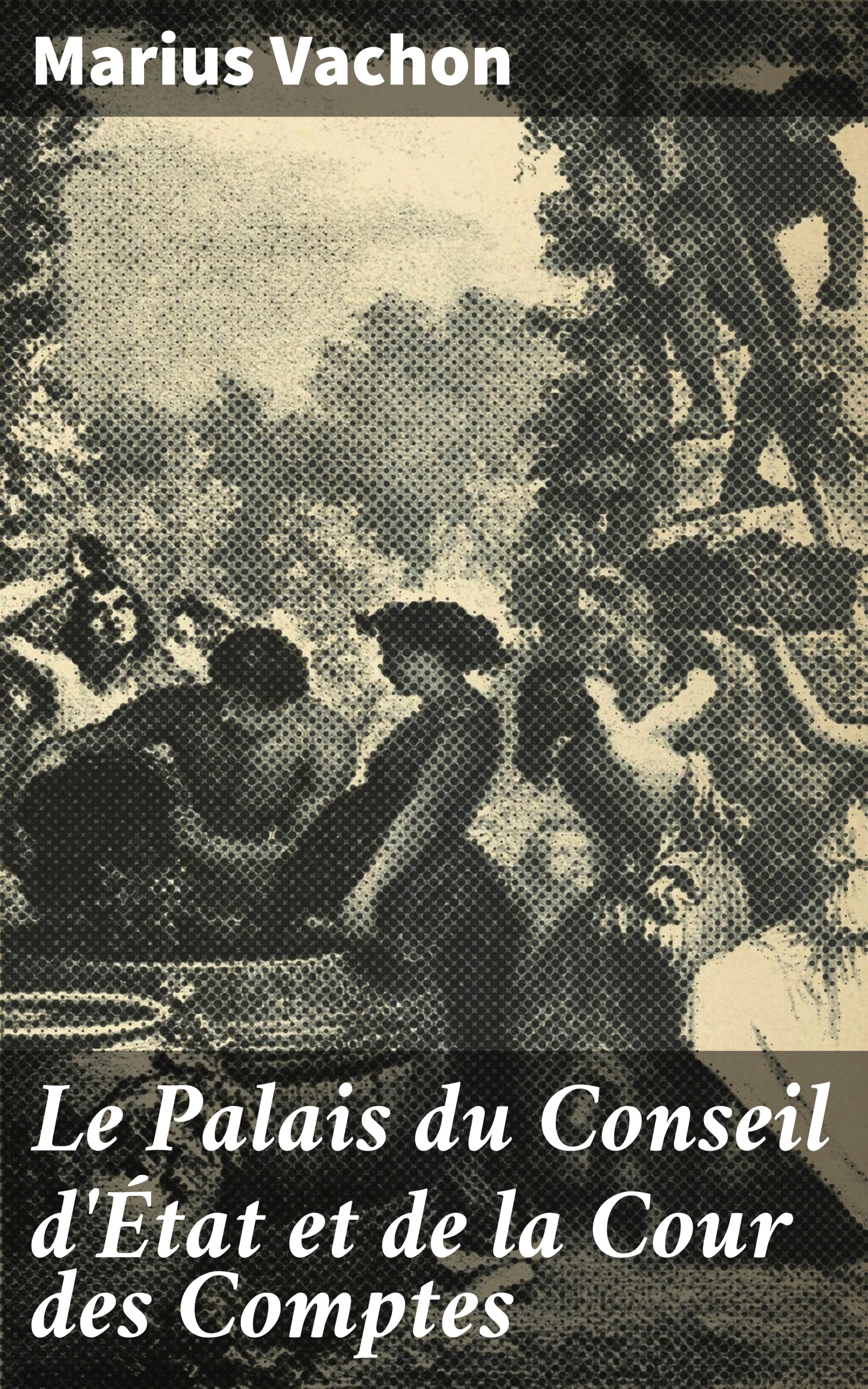Обложка книги «Le Palais du Conseil d'État et de la Cour des Comptes»