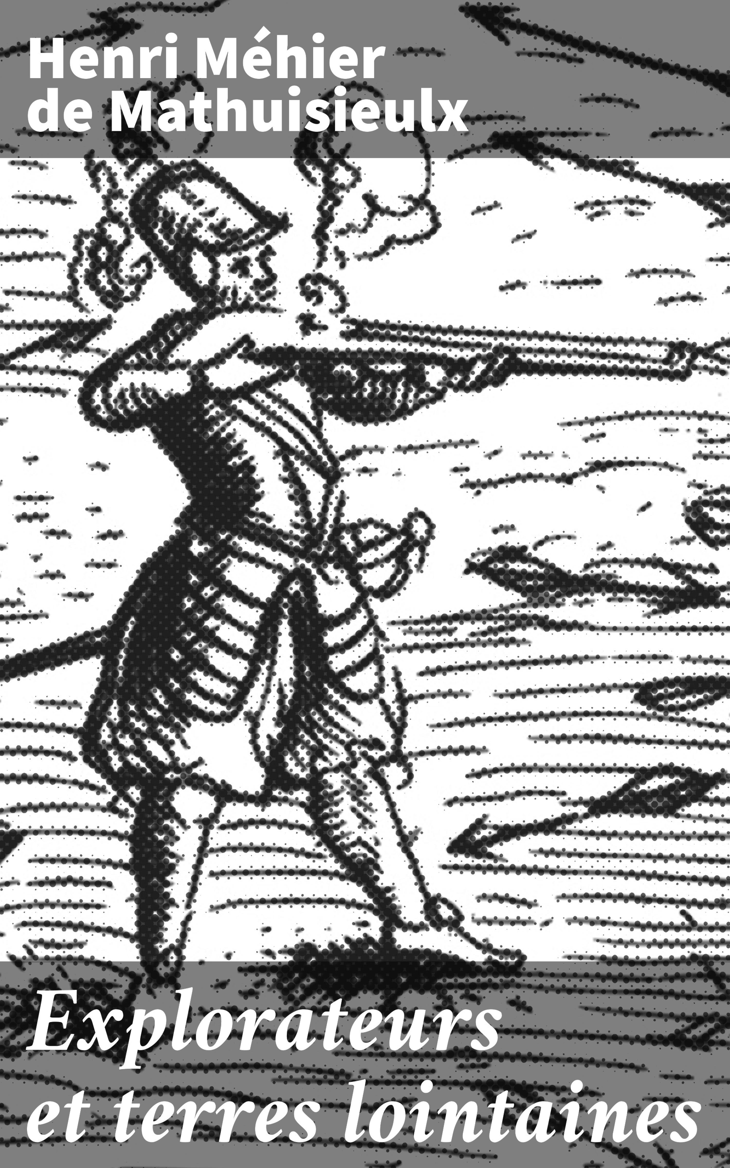 Обложка книги «Explorateurs et terres lointaines»