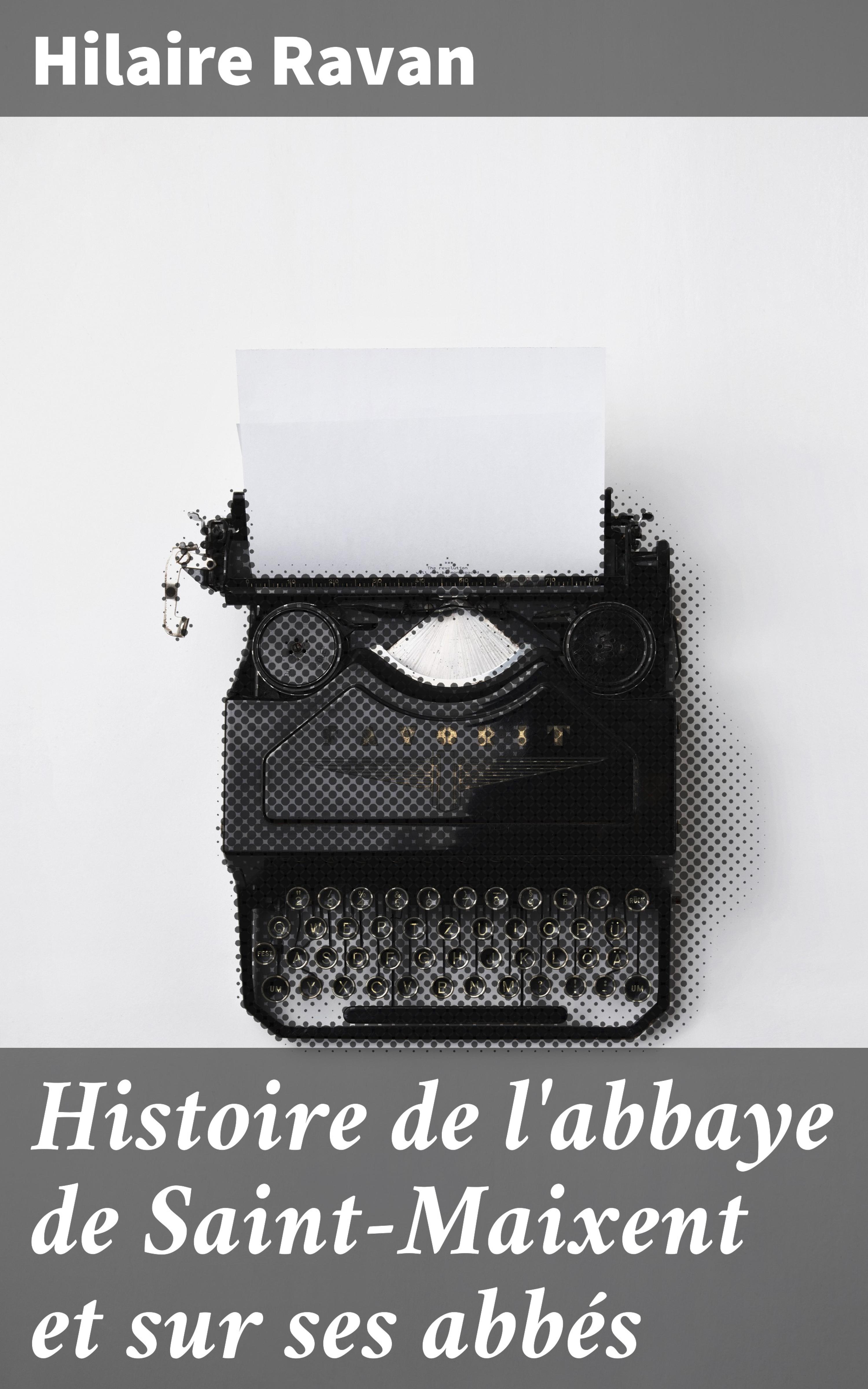 Обложка книги «Histoire de l'abbaye de Saint-Maixent et sur ses abbés»