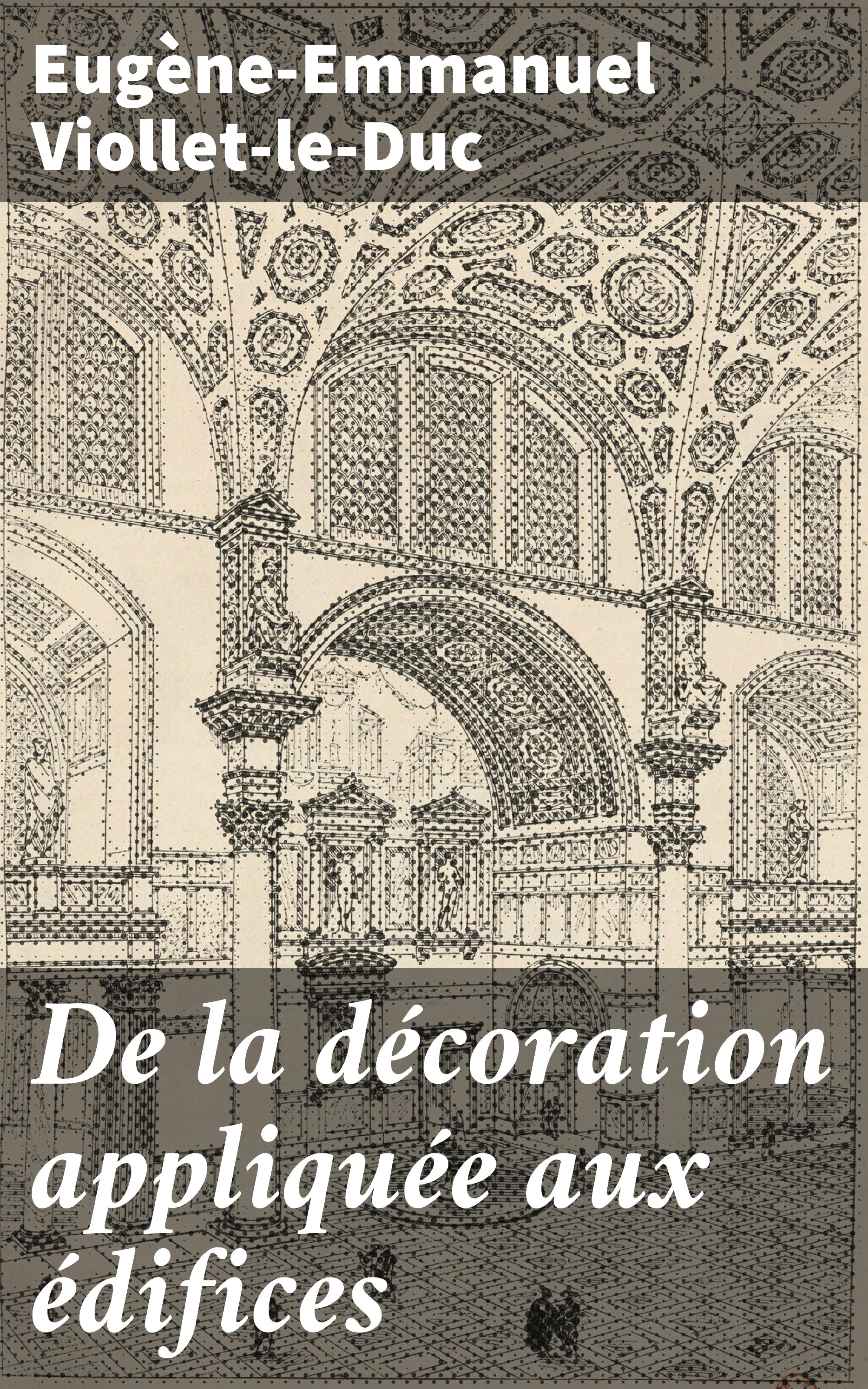 Обложка книги «De la décoration appliquée aux édifices»