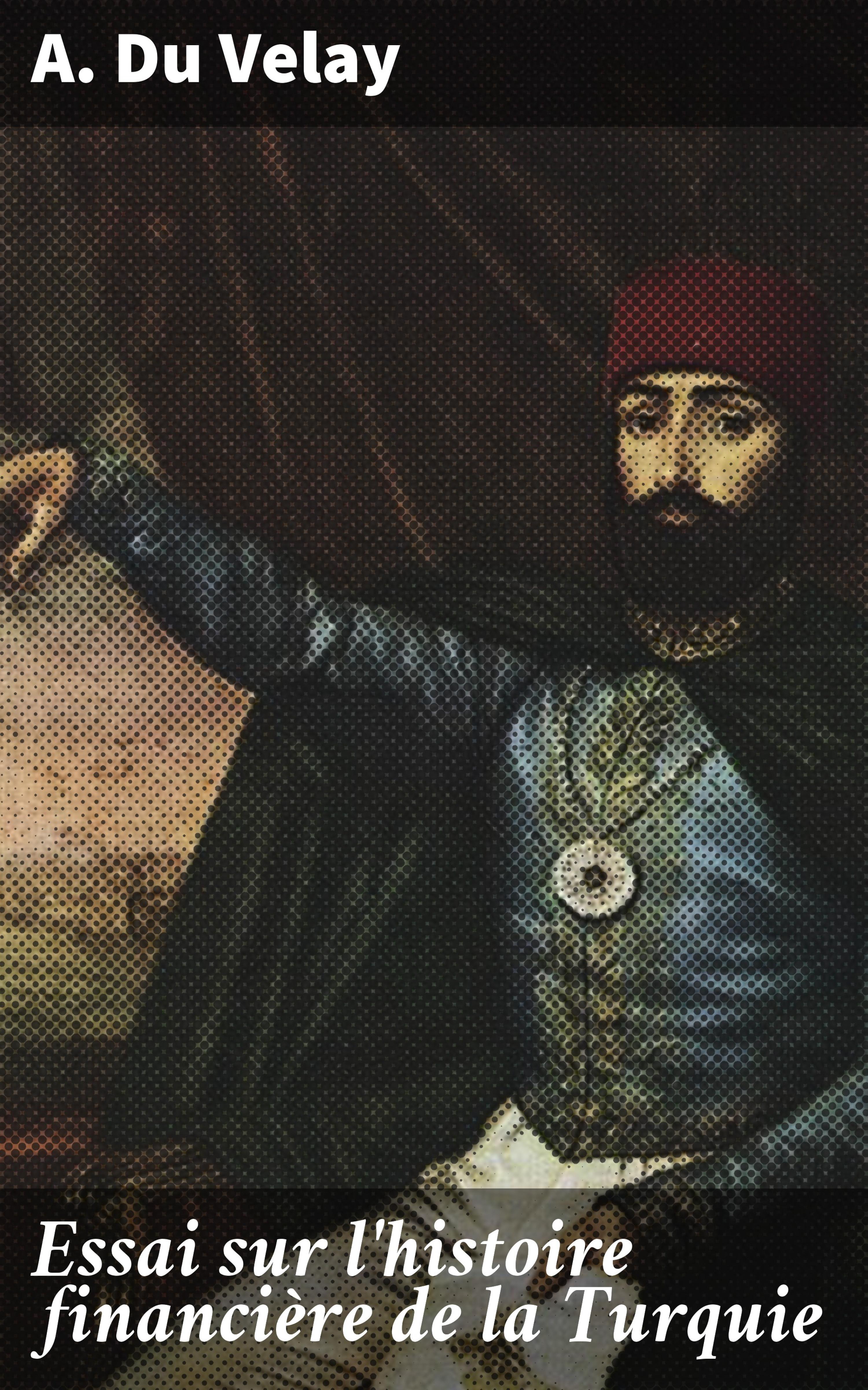 Обложка книги «Essai sur l'histoire financière de la Turquie»