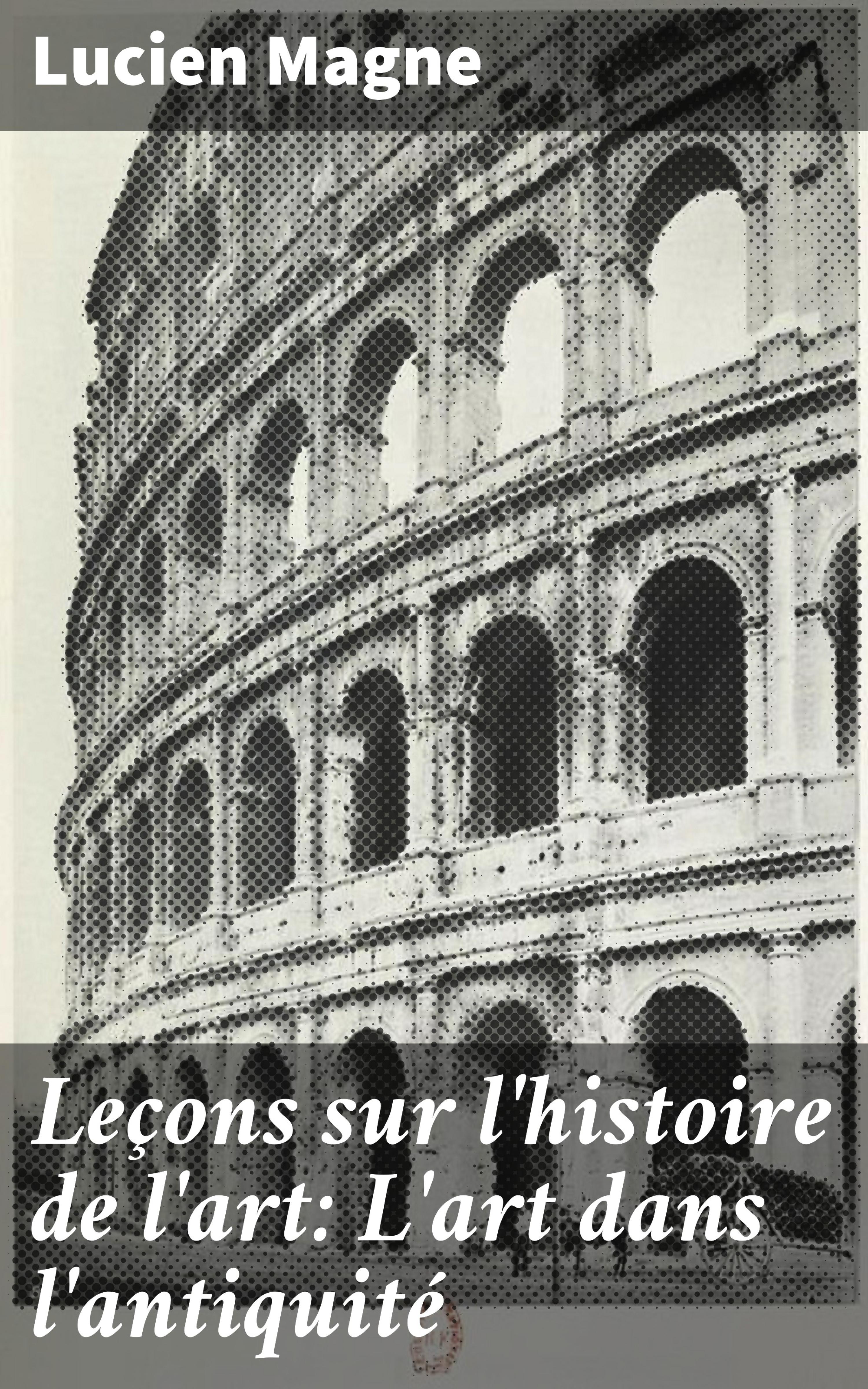 Обложка книги «Leçons sur l'histoire de l'art: L'art dans l'antiquité»
