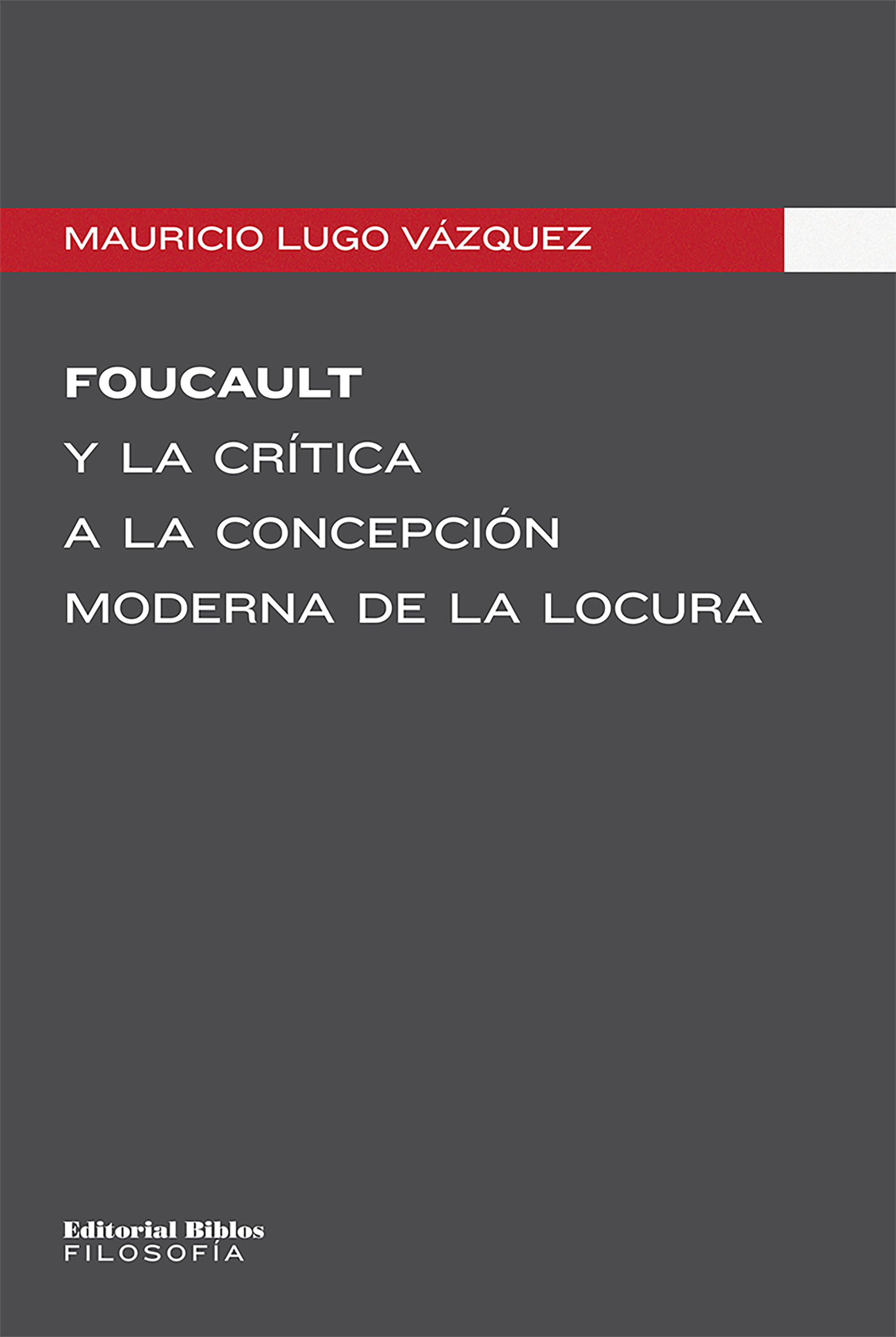 Обложка книги «Foucault y la crítica a la concepción moderna de la locura»