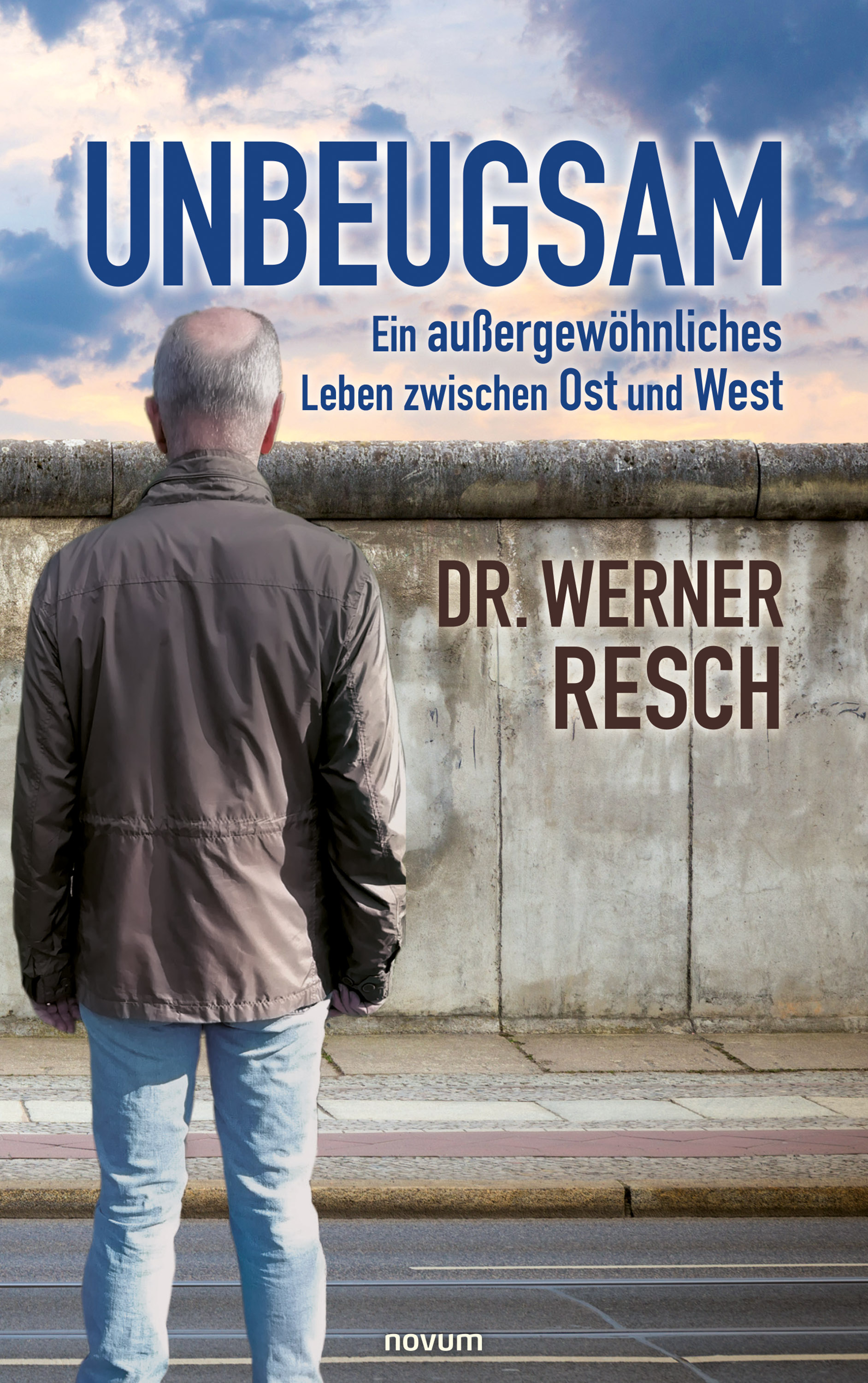 Обложка книги «Unbeugsam – ein außergewöhnliches Leben zwischen Ost und West»