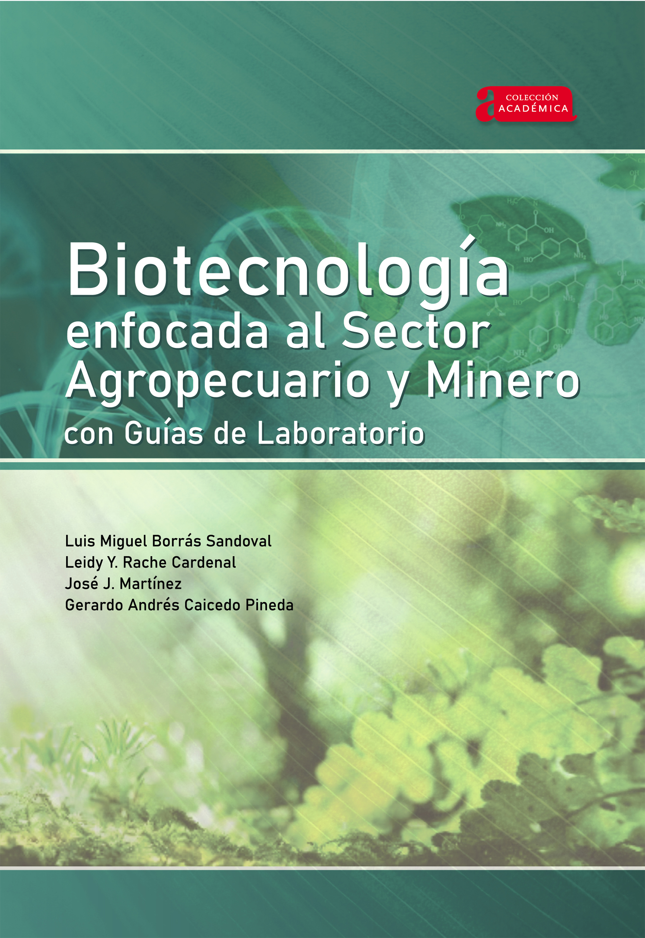 Обложка книги «Biotecnología enfocada al sector agropecuario y minero con guías de laboratorio»