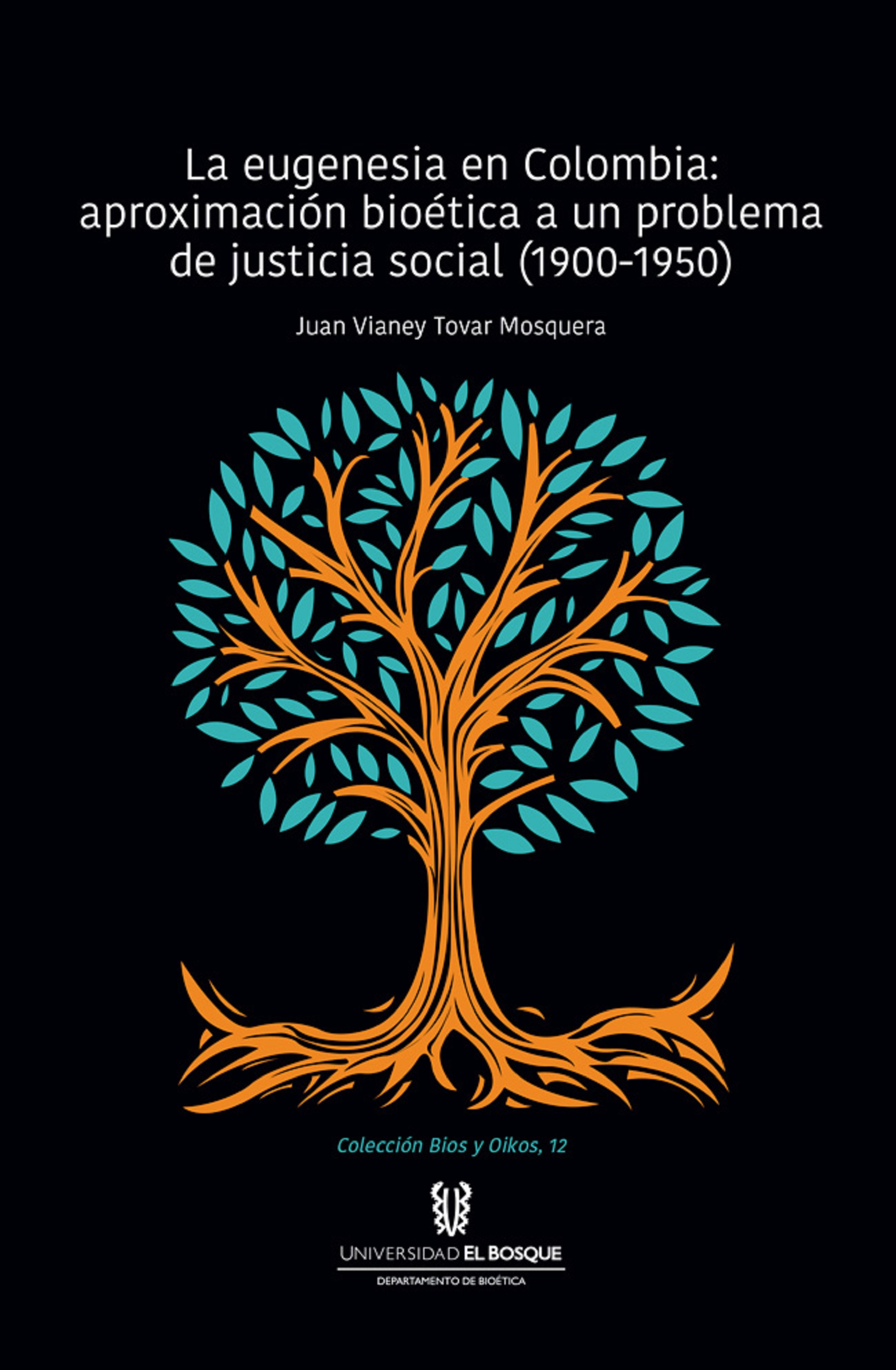 Обложка книги «La eugenesia en Colombia: aproximación bioética a un problema de justicia social. 1900-1950»