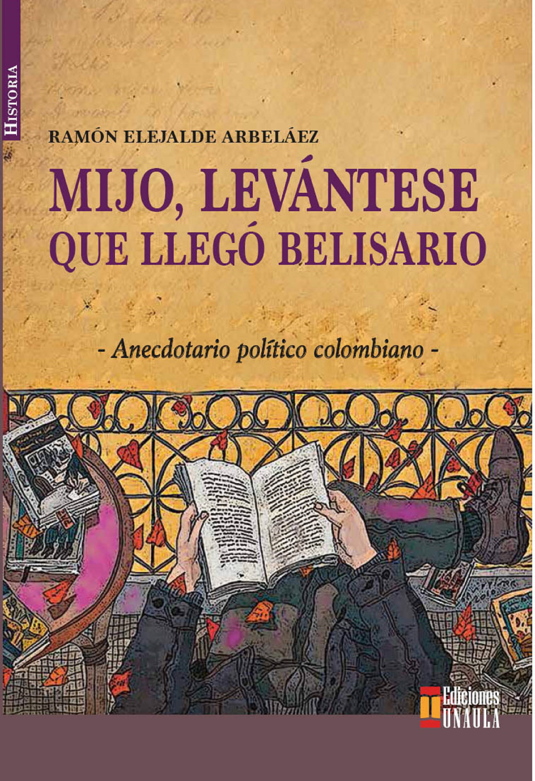 Обложка книги «Mijo, levántese que llegó Belisario»