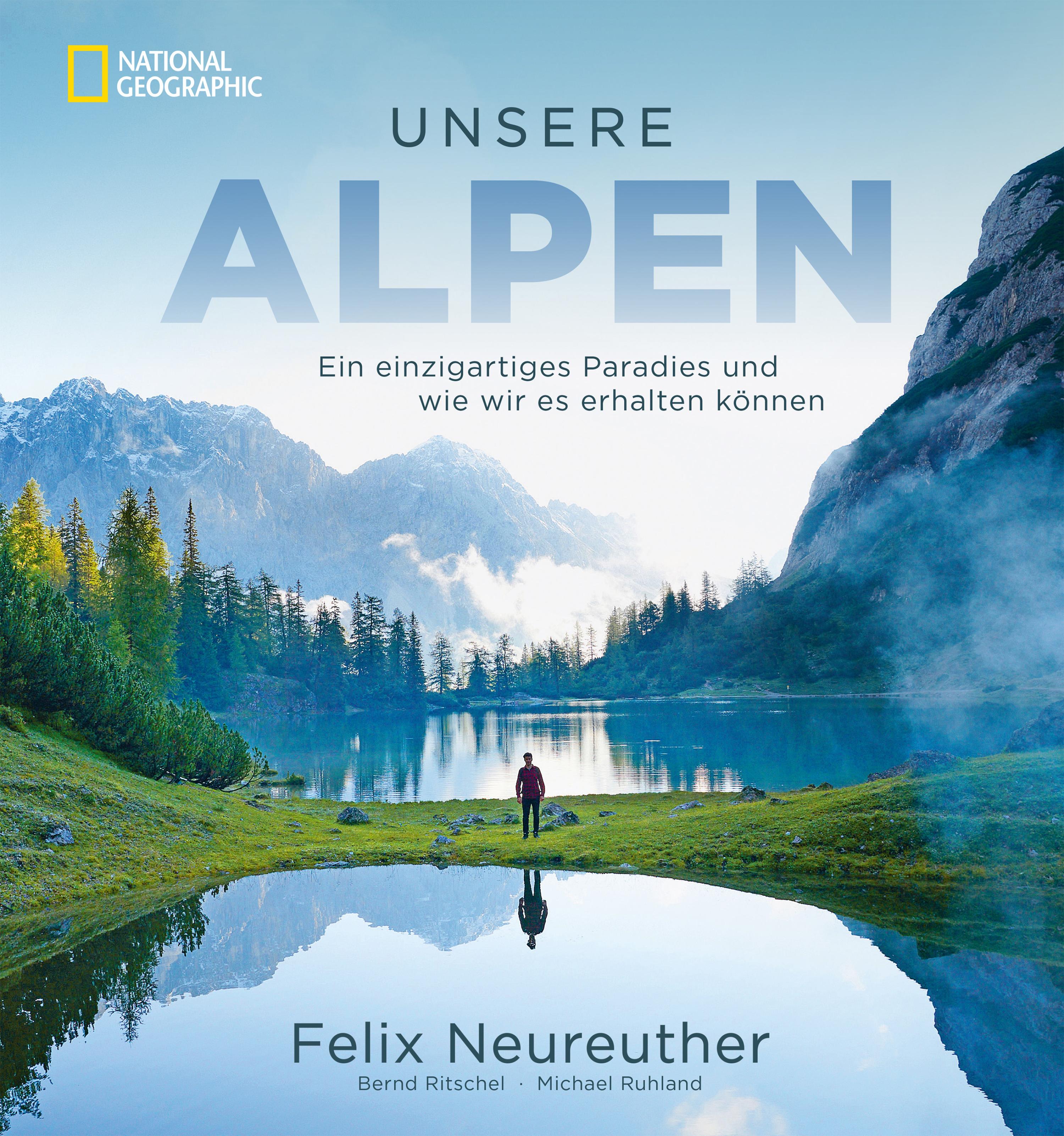 Обложка книги «Bildband: Unsere Alpen. Ein einzigartiges Paradies und wie wir es erhalten können. Mit Skirennläufer Felix Neureuther in den Bergen wandern.»