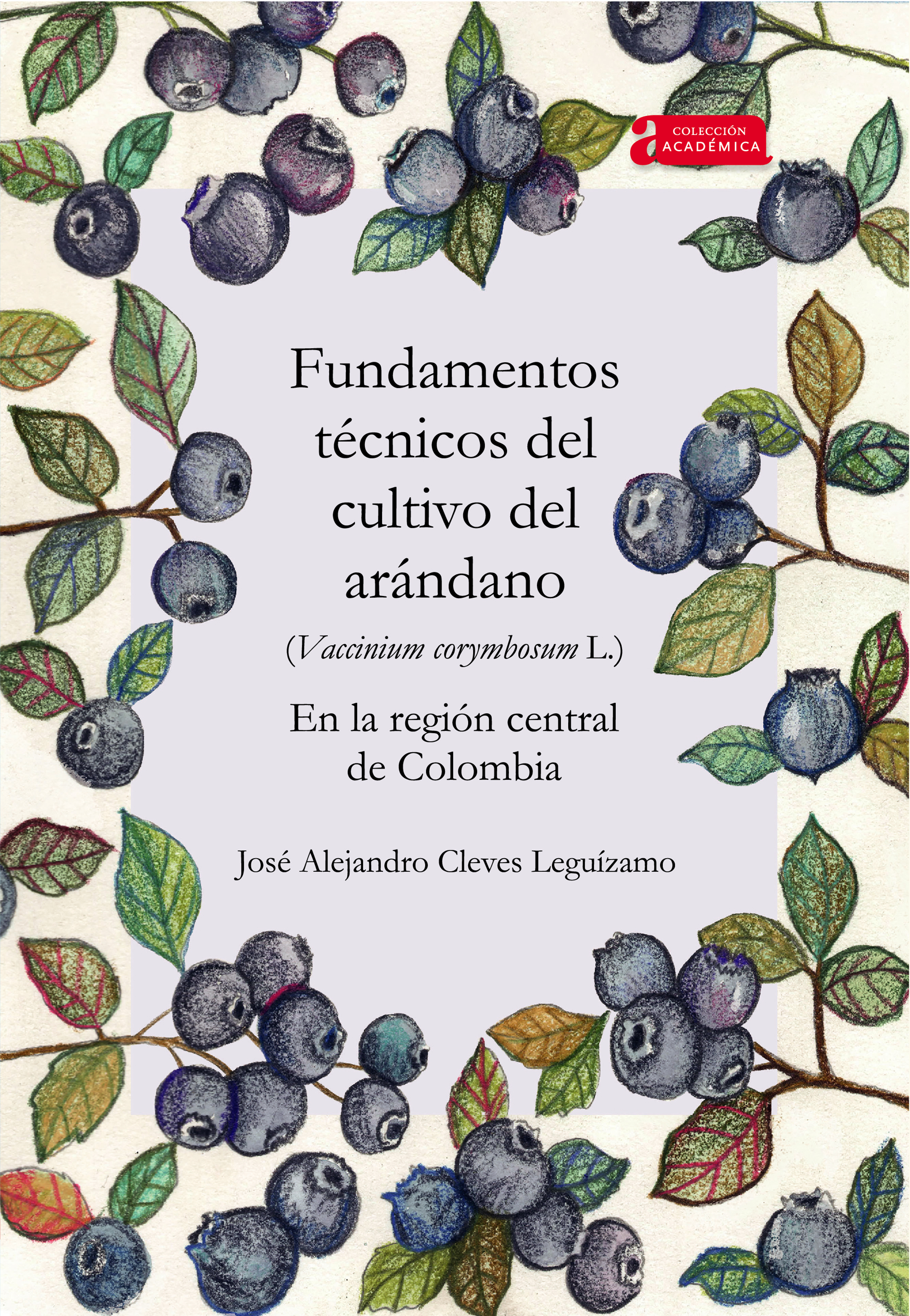 Обложка книги «Fundamentos técnicos del cultivo del arándano (Vaccinium corymbosum L.) en la región central de Colombia»