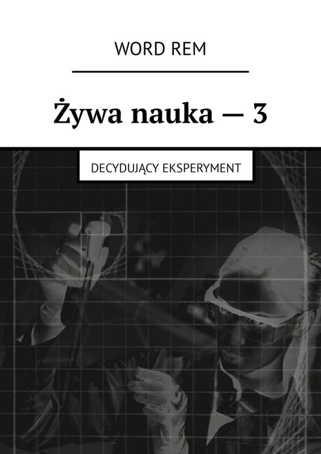 Обложка книги «Żywa nauka – 3. Decydujący eksperyment»