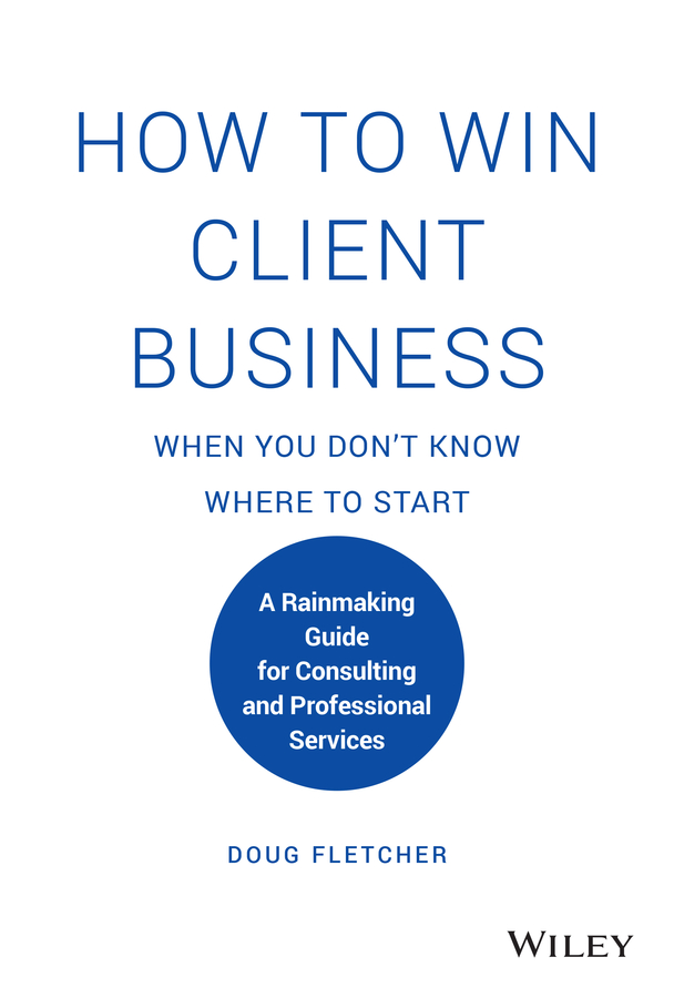 Обложка книги «How to Win Client Business When You Don't Know Where to Start»