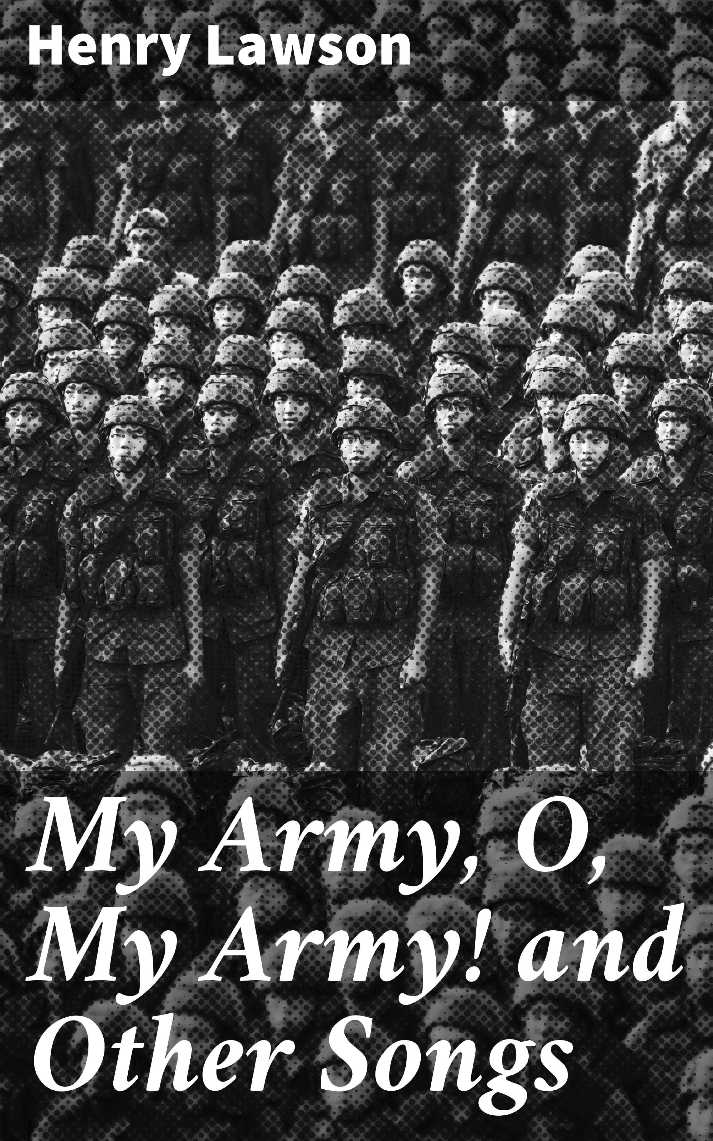 Обложка книги «My Army, O, My Army! and Other Songs»