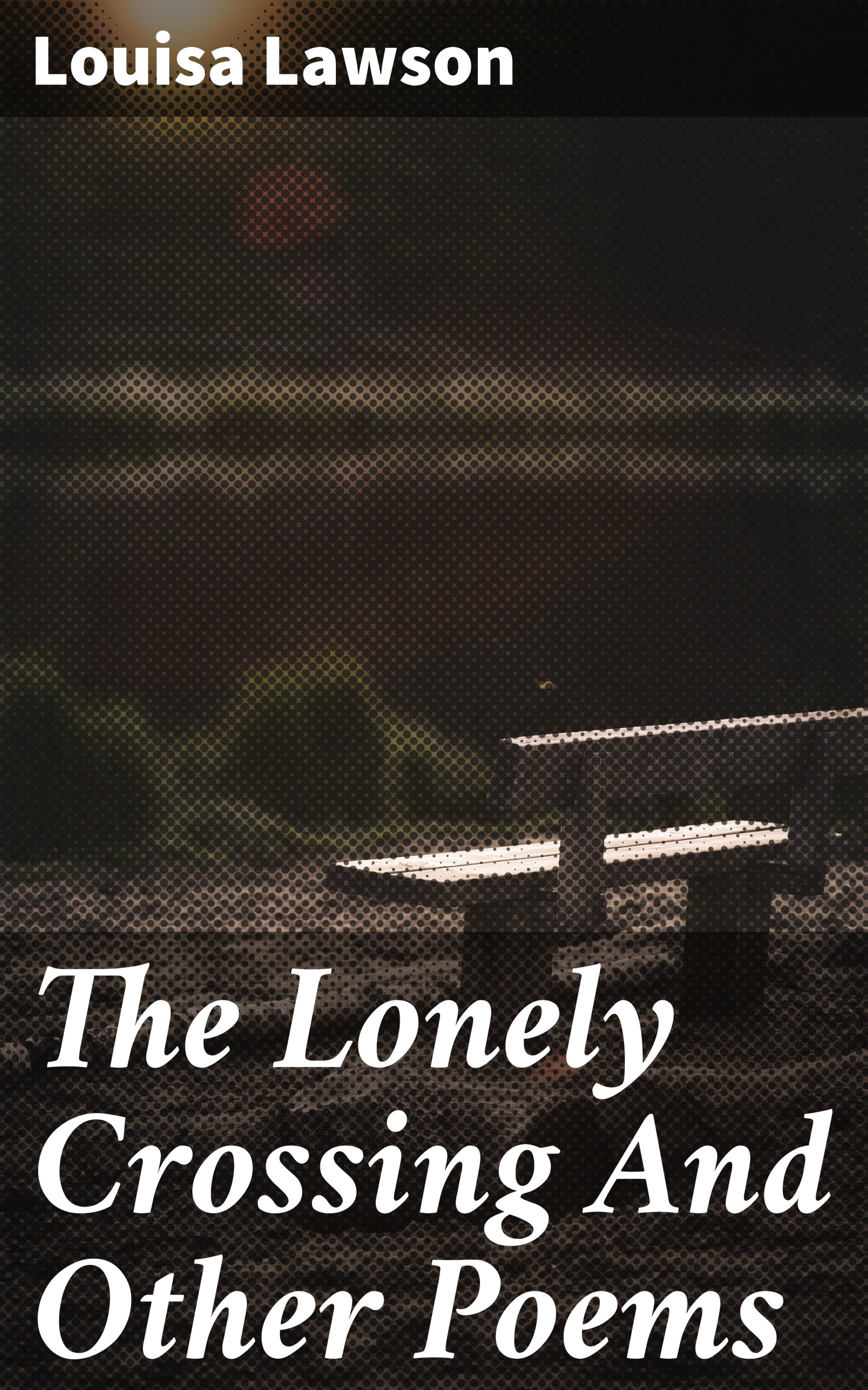 Обложка книги «The Lonely Crossing And Other Poems»