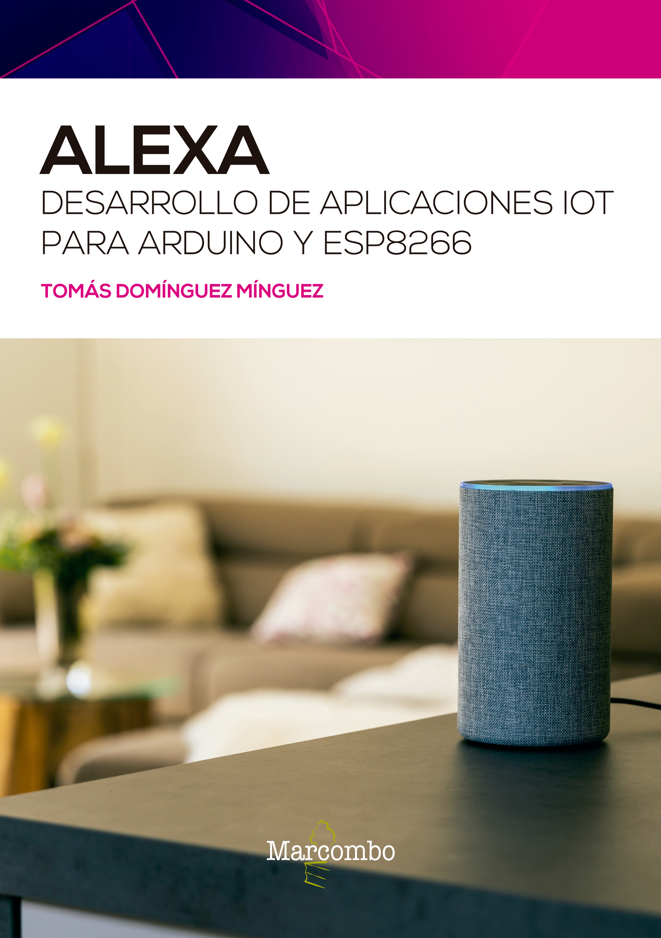 Обложка книги «Alexa. Desarrollo de aplicaciones IoT para Arduino y ESP8266»