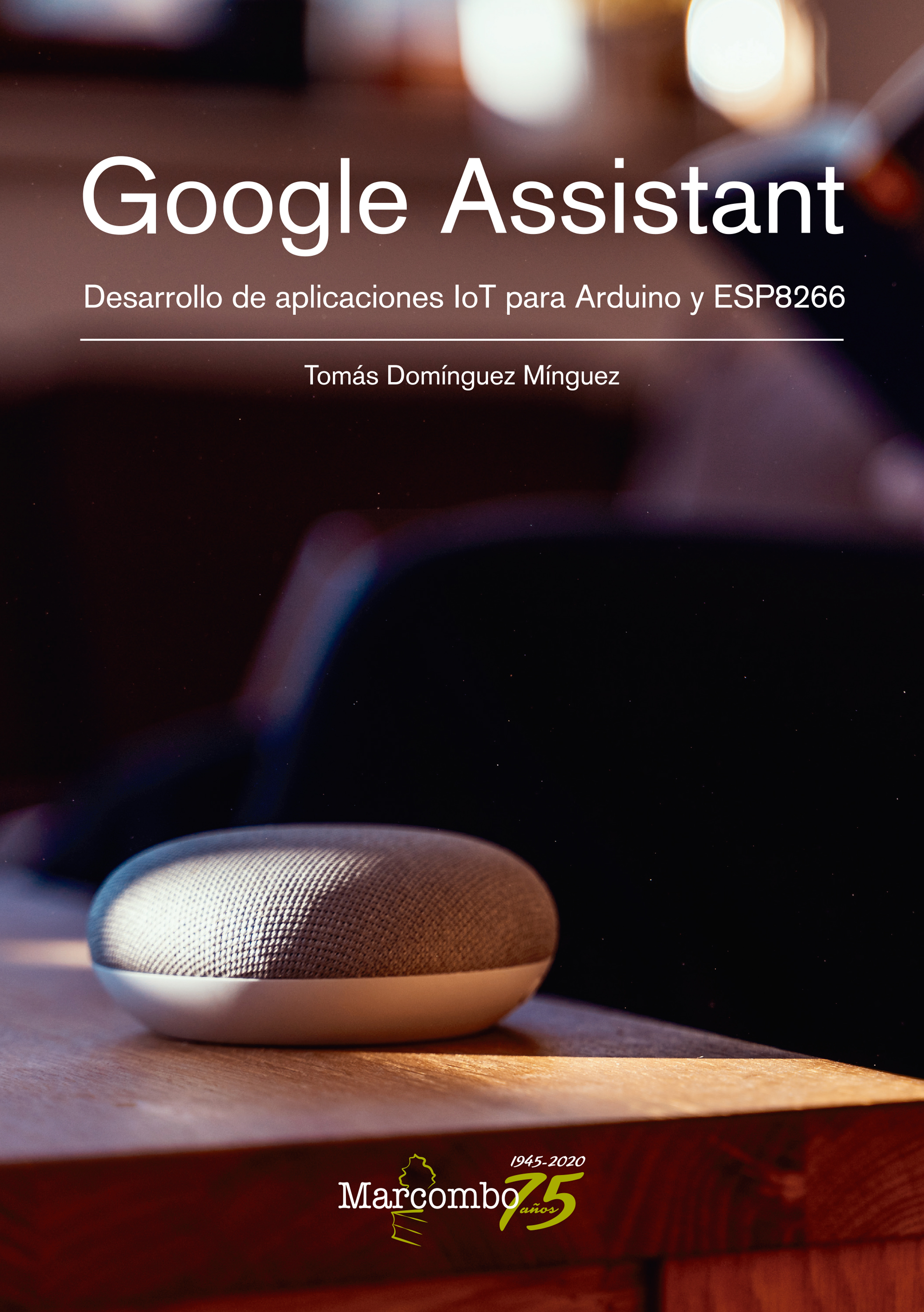 Обложка книги «Google Assistant. Desarrollo de aplicaciones IoT para Arduino y ESP8266»