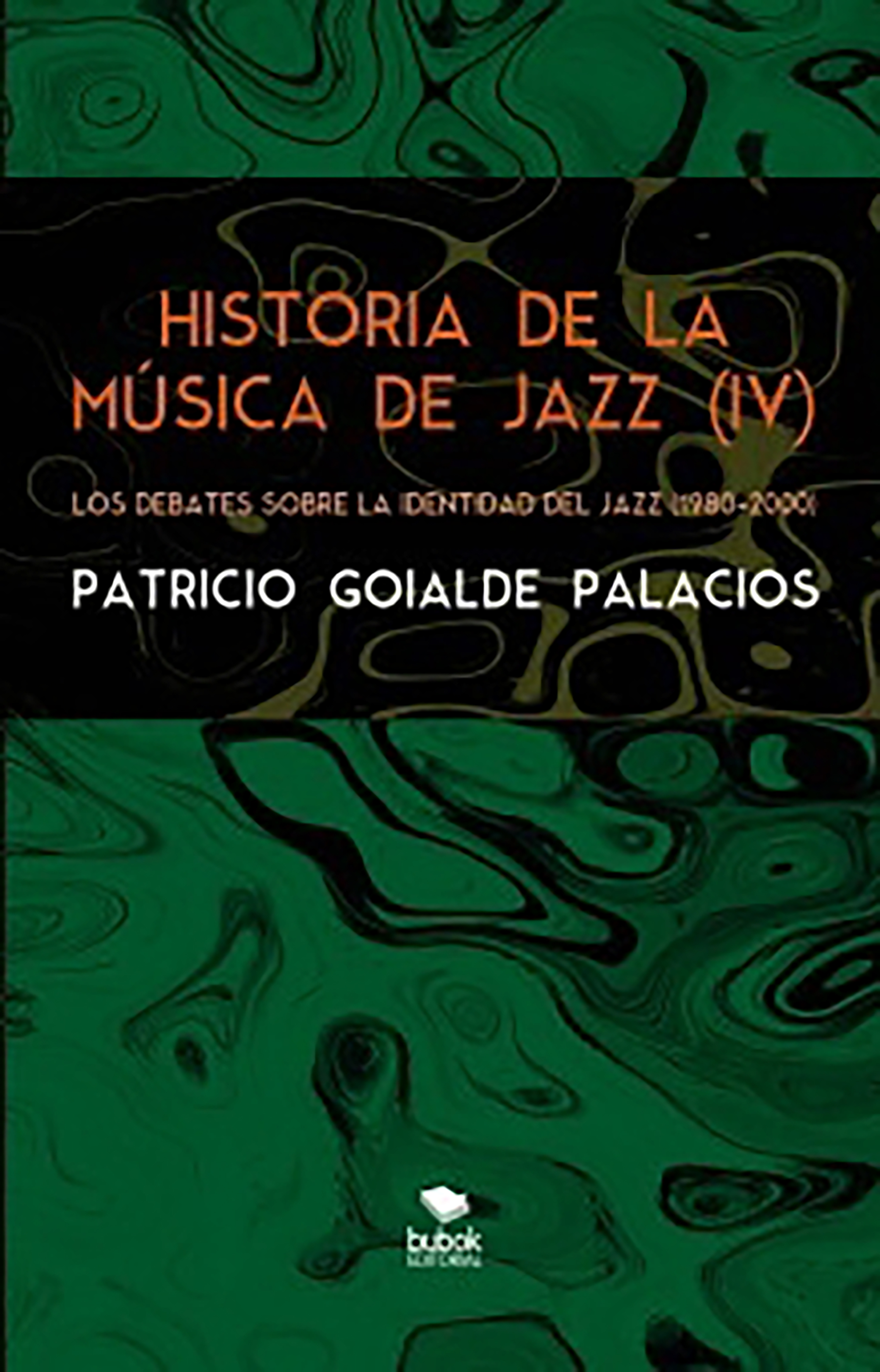 Обложка книги «Historia de la música de jazz (IV) - Los debates sobre la identidad del jazz (1980-2000)»