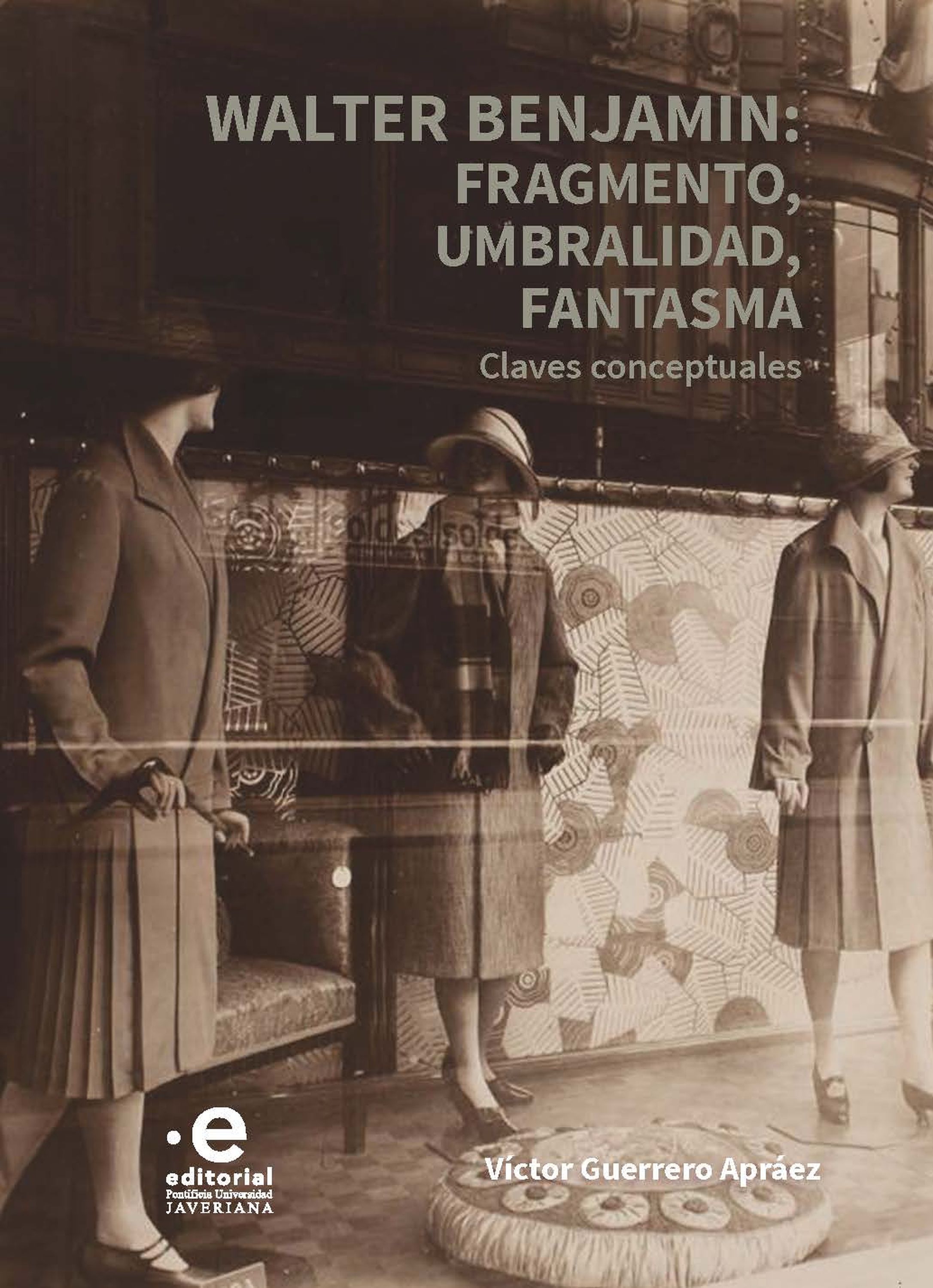 Обложка книги «Walter Benjamin: fragmento, umbralidad, fantasma»