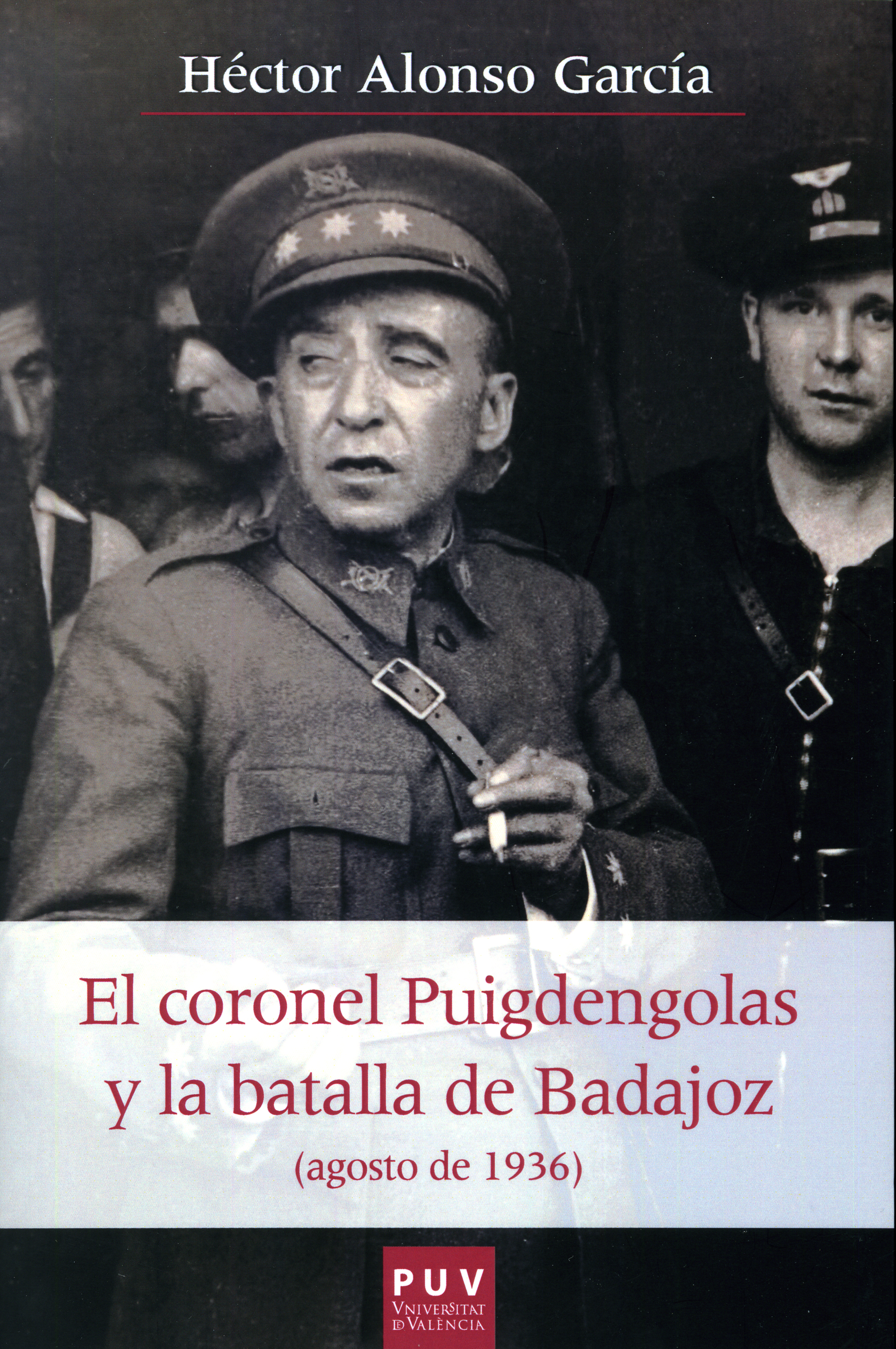 Обложка книги «El coronel Puigdengolas y la batalla de Badajoz (agosto de 1936)»