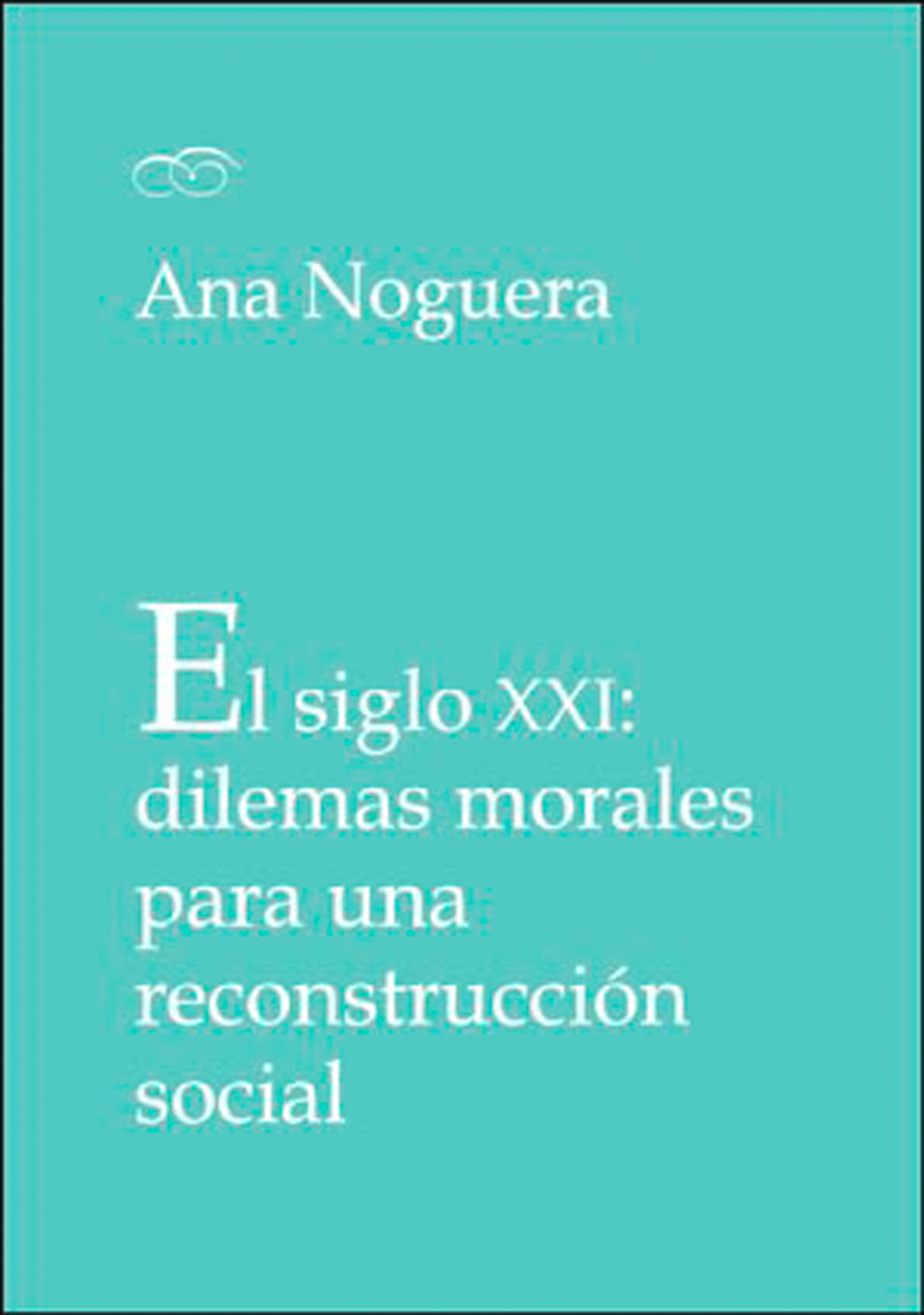 Обложка книги «El siglo XXI: dilemas morales para una reconstrucción social»