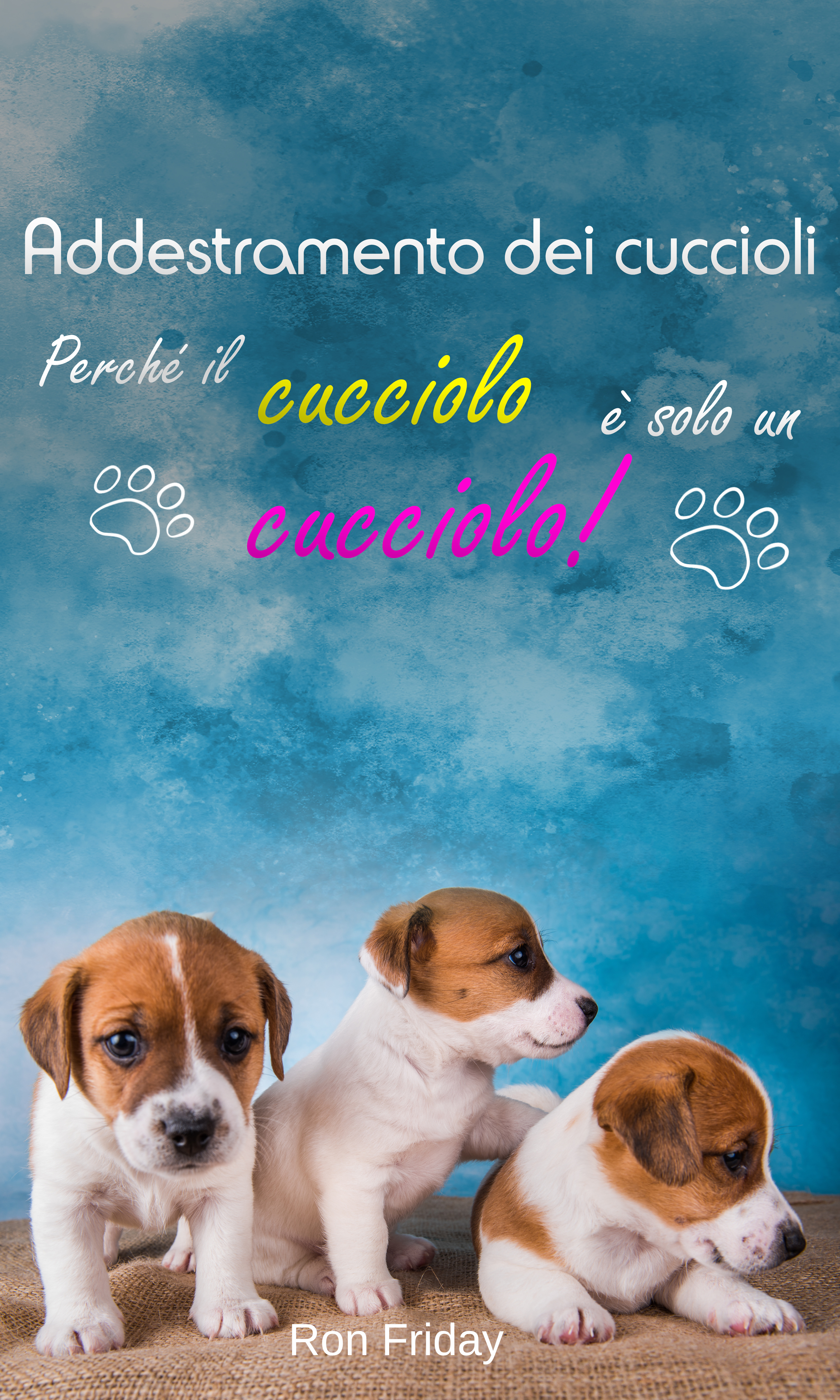 Обложка книги «Addestramento dei cuccioli Perché il cucciolo è solo un cucciolo!»