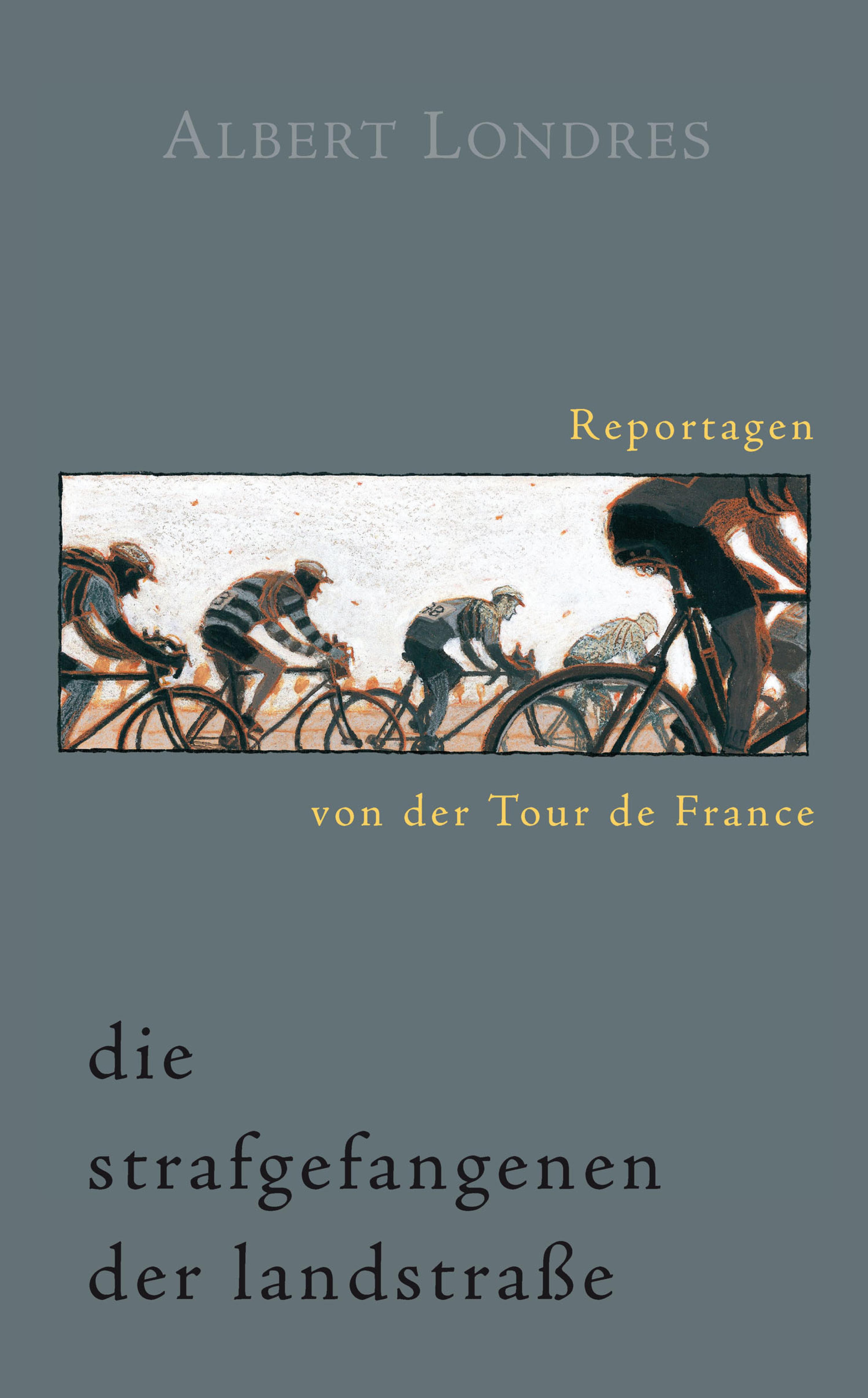 Обложка книги «Die Strafgefangenen der Landstraße. Reportagen von der Tour de France.»