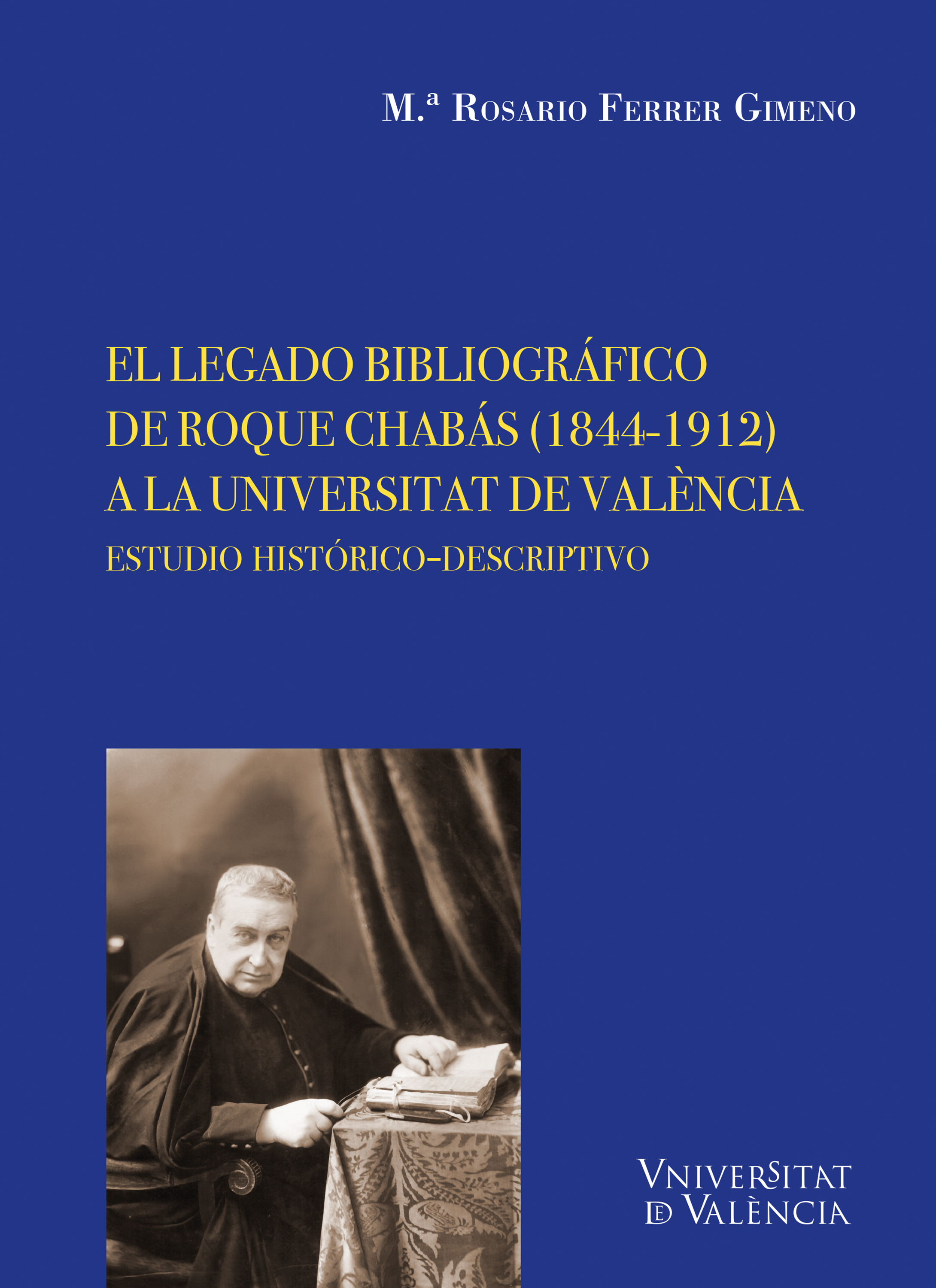 Обложка книги «El legado bibliográfico de Roque Chabás (1844-1912) a la Universitat de València»