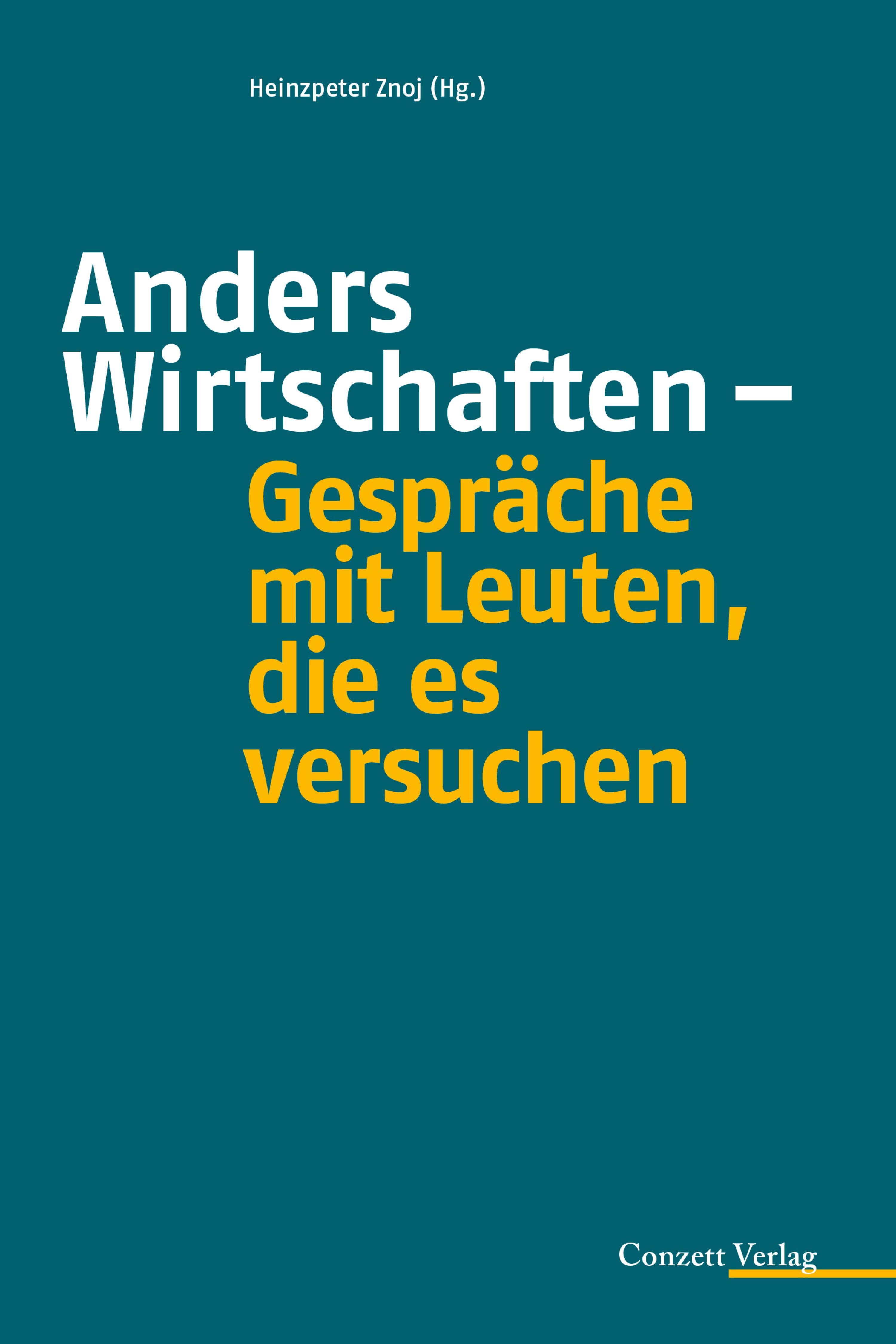 Обложка книги «Anders Wirtschaften - Gespräche mit Leuten, die es versuchen»