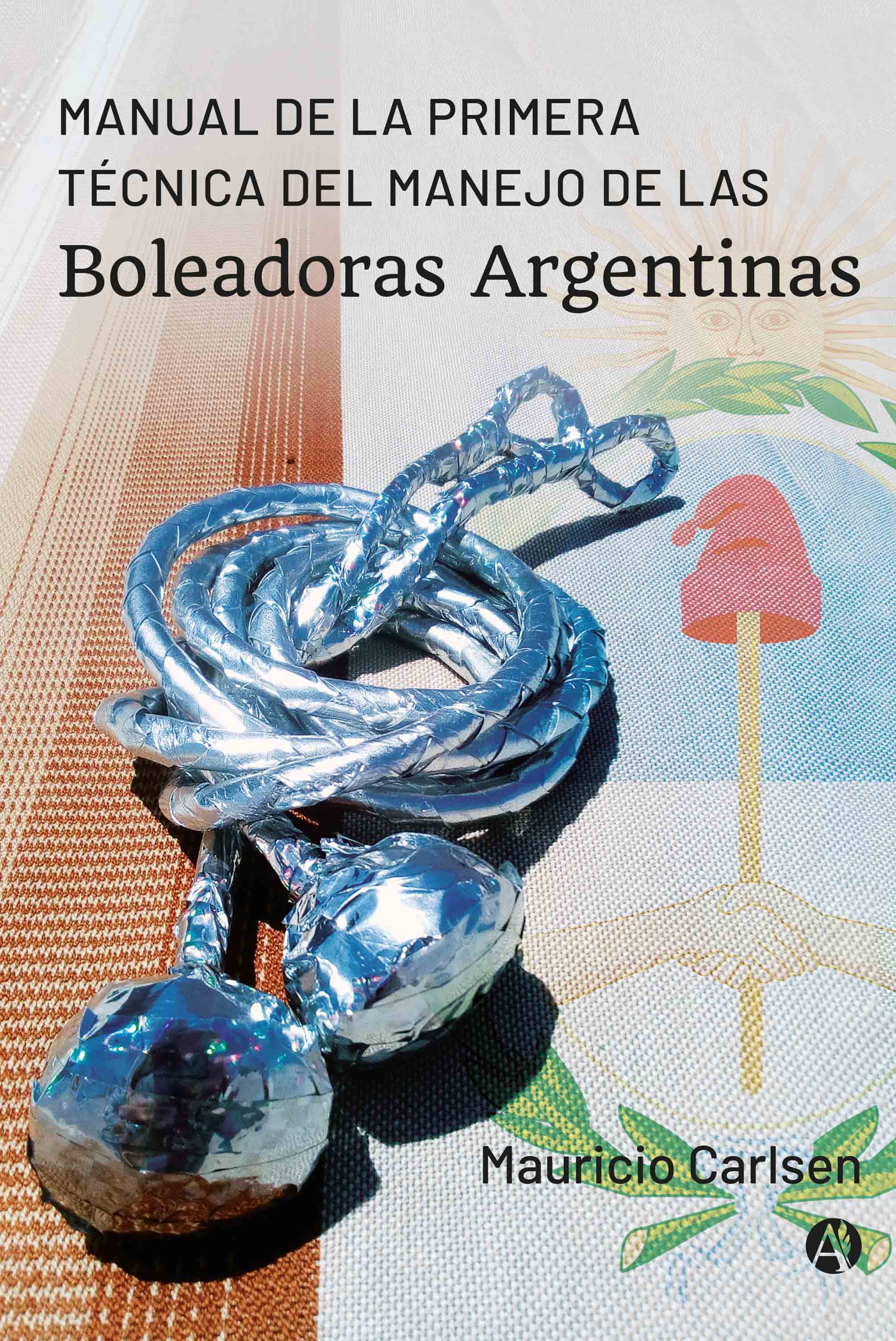 Обложка книги «Primera Técnica del Manejo de las Boleadoras Argentinas»