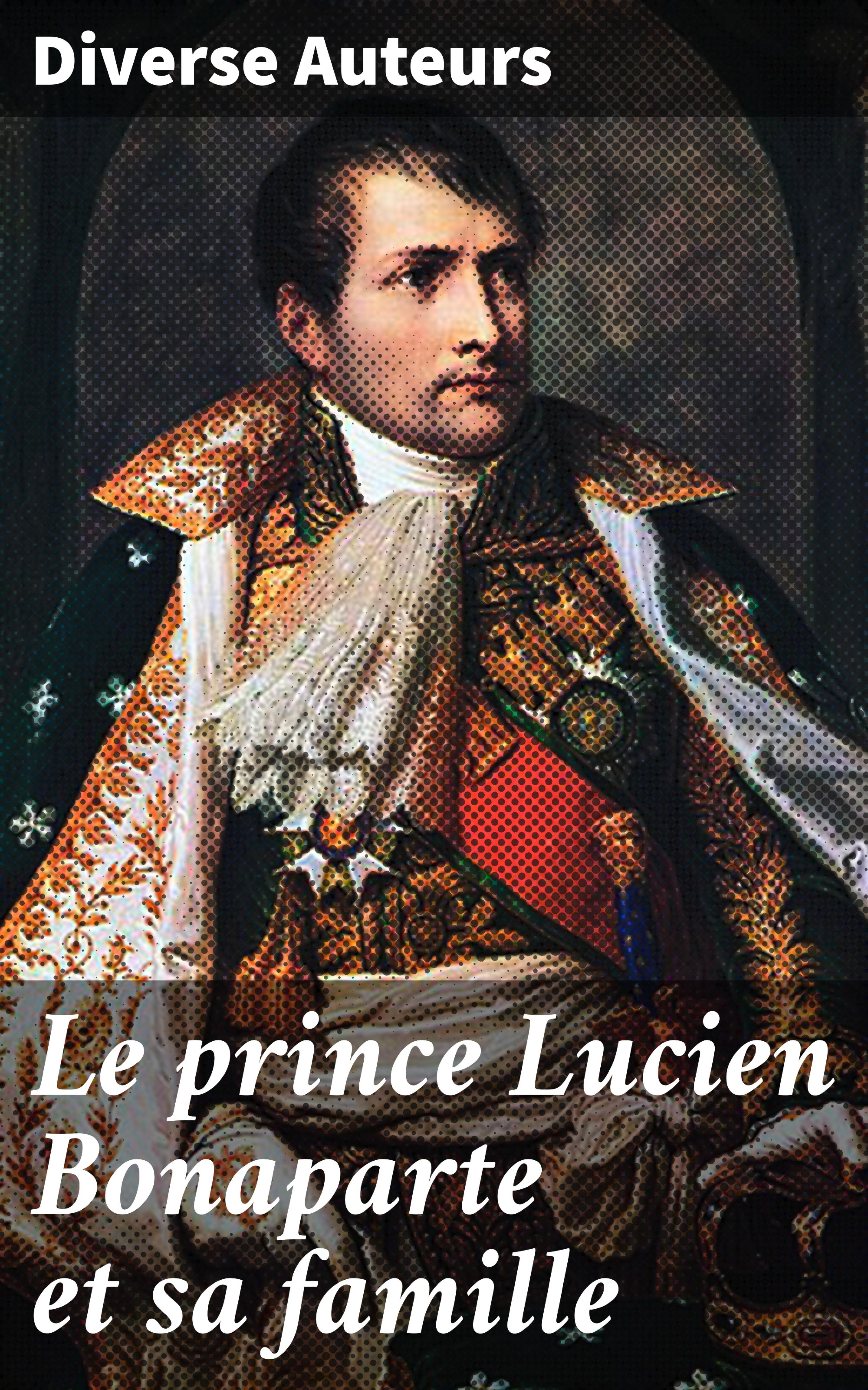 Обложка книги «Le prince Lucien Bonaparte et sa famille»