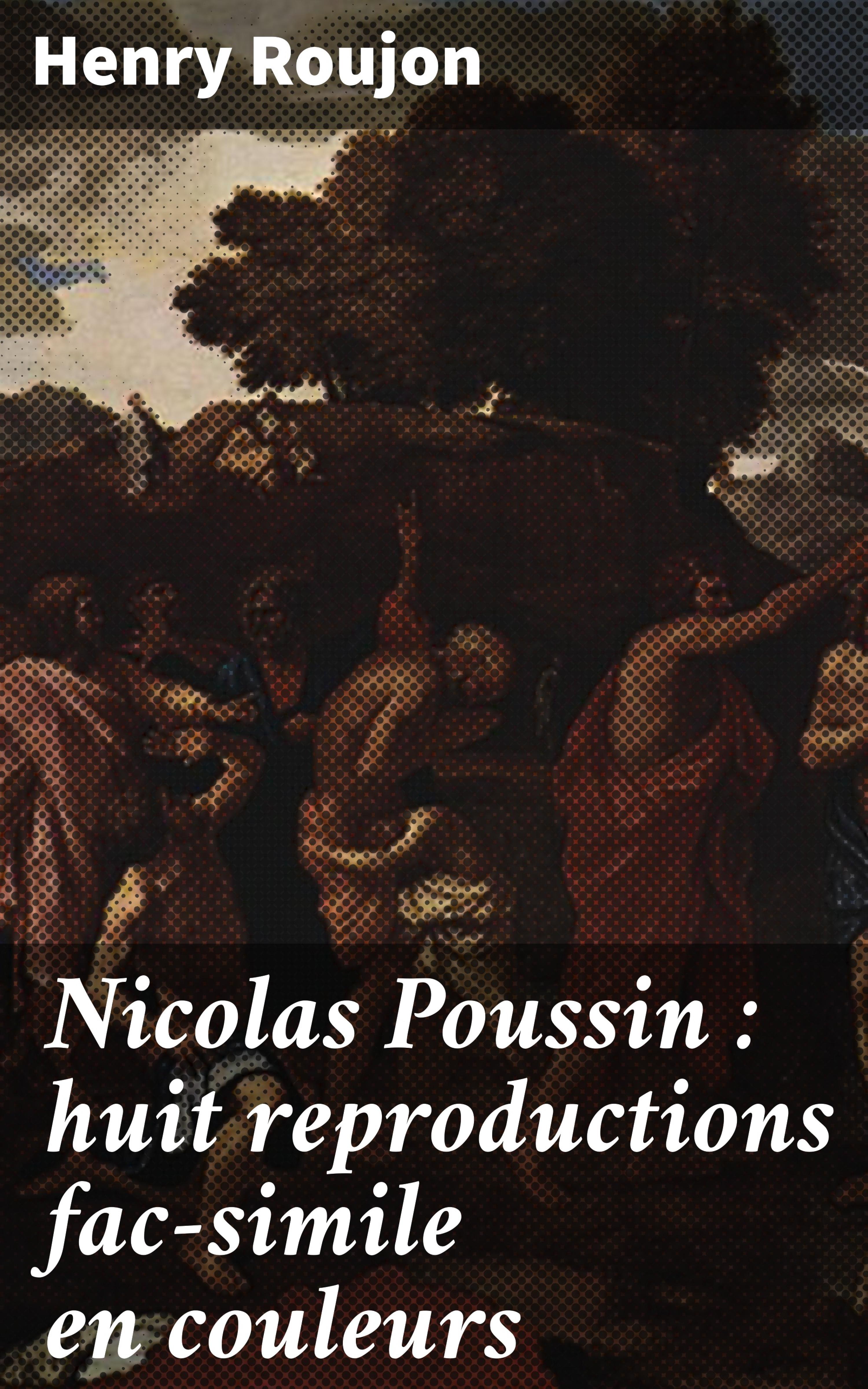 Обложка книги «Nicolas Poussin : huit reproductions fac-simile en couleurs»