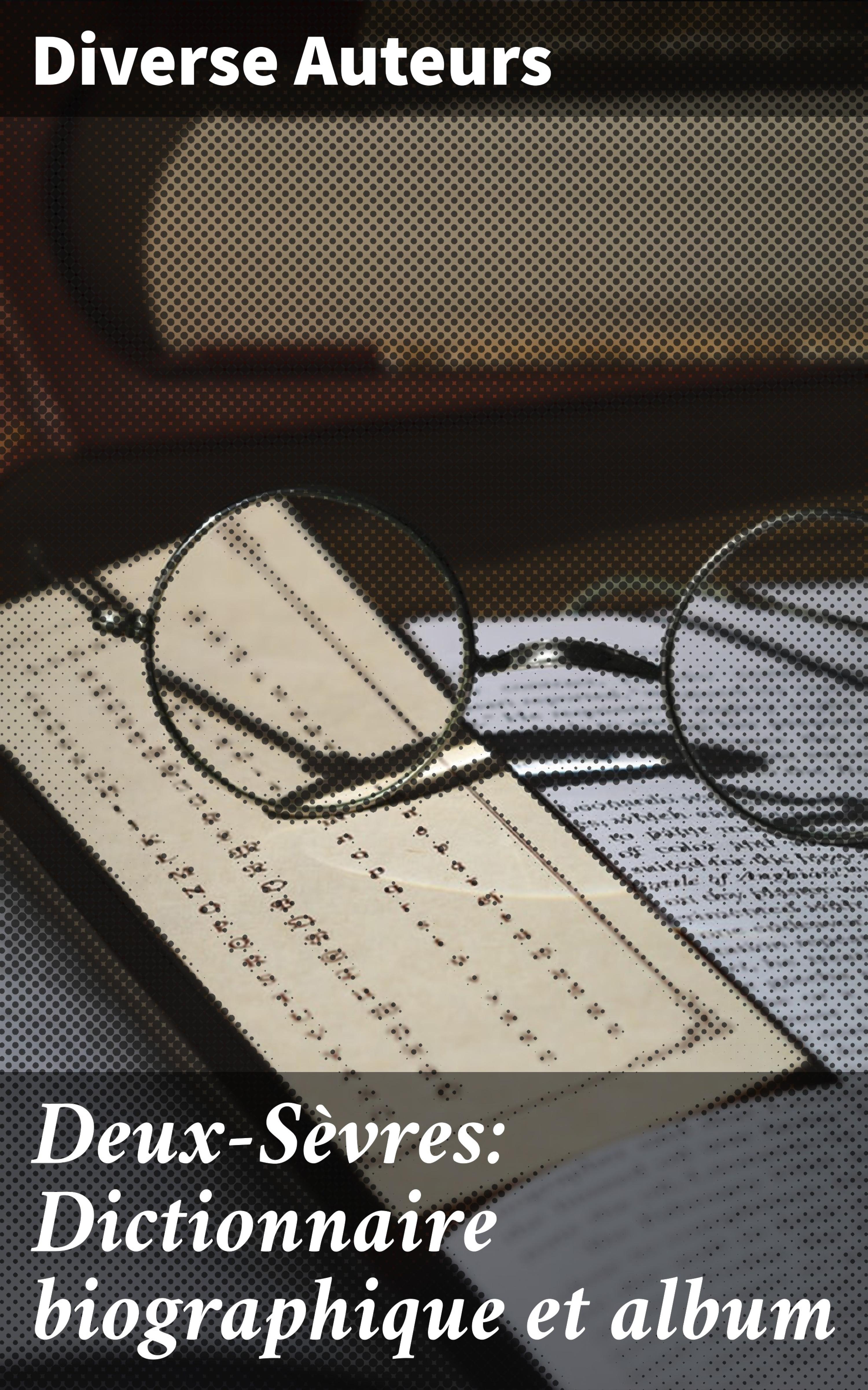 Обложка книги «Deux-Sèvres: Dictionnaire biographique et album»