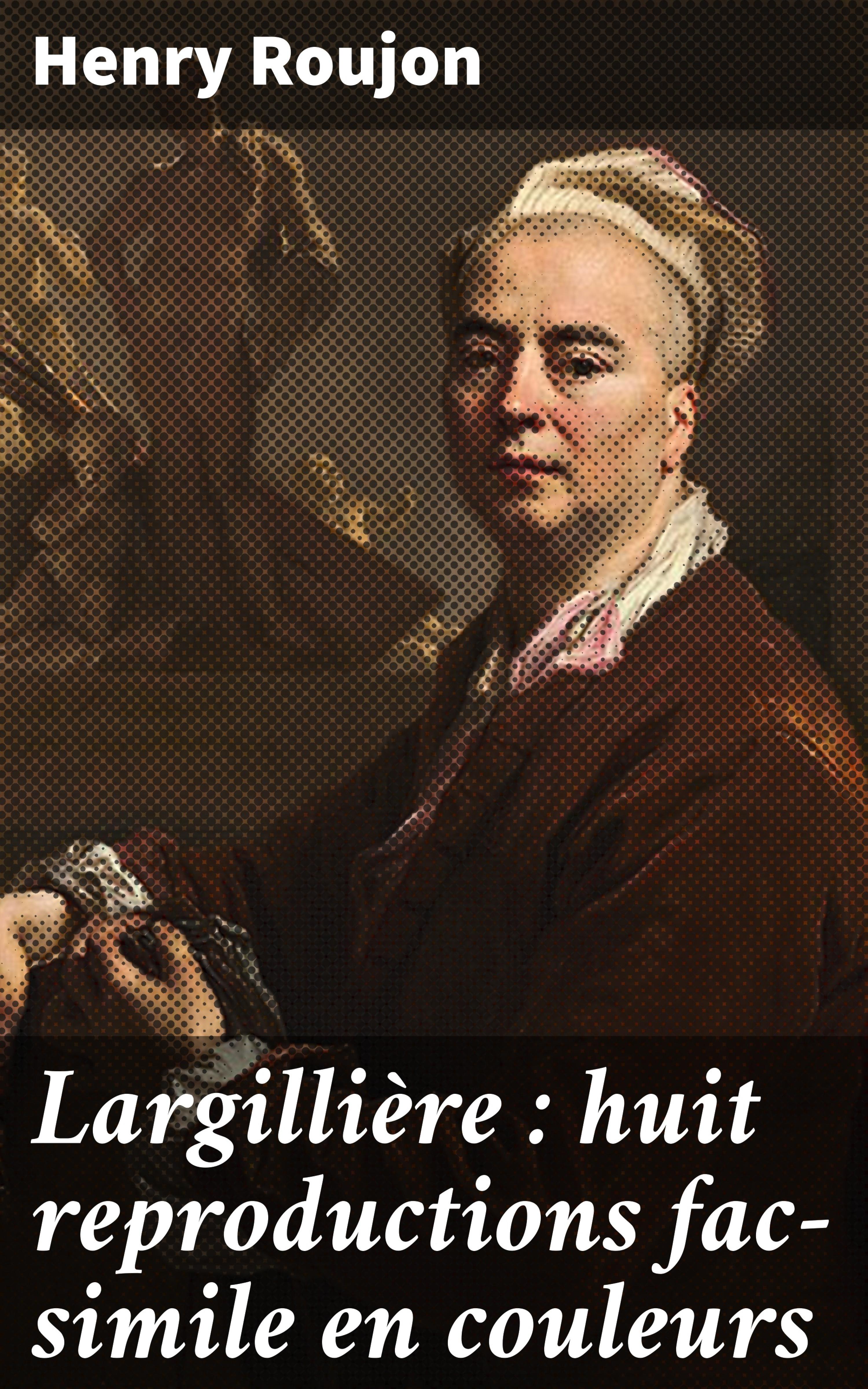 Обложка книги «Largillière : huit reproductions fac-simile en couleurs»
