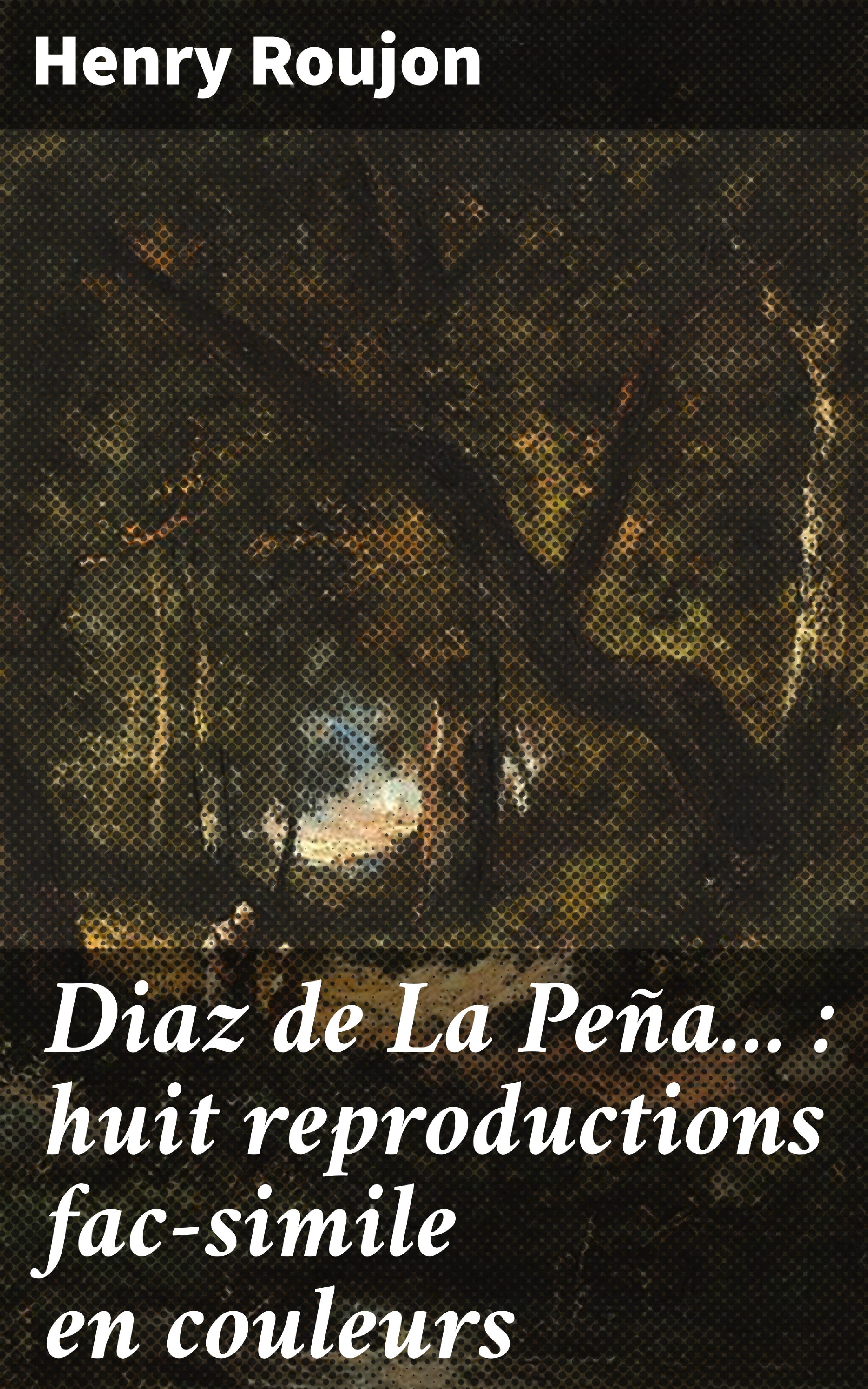 Обложка книги «Diaz de La Peña... : huit reproductions fac-simile en couleurs»