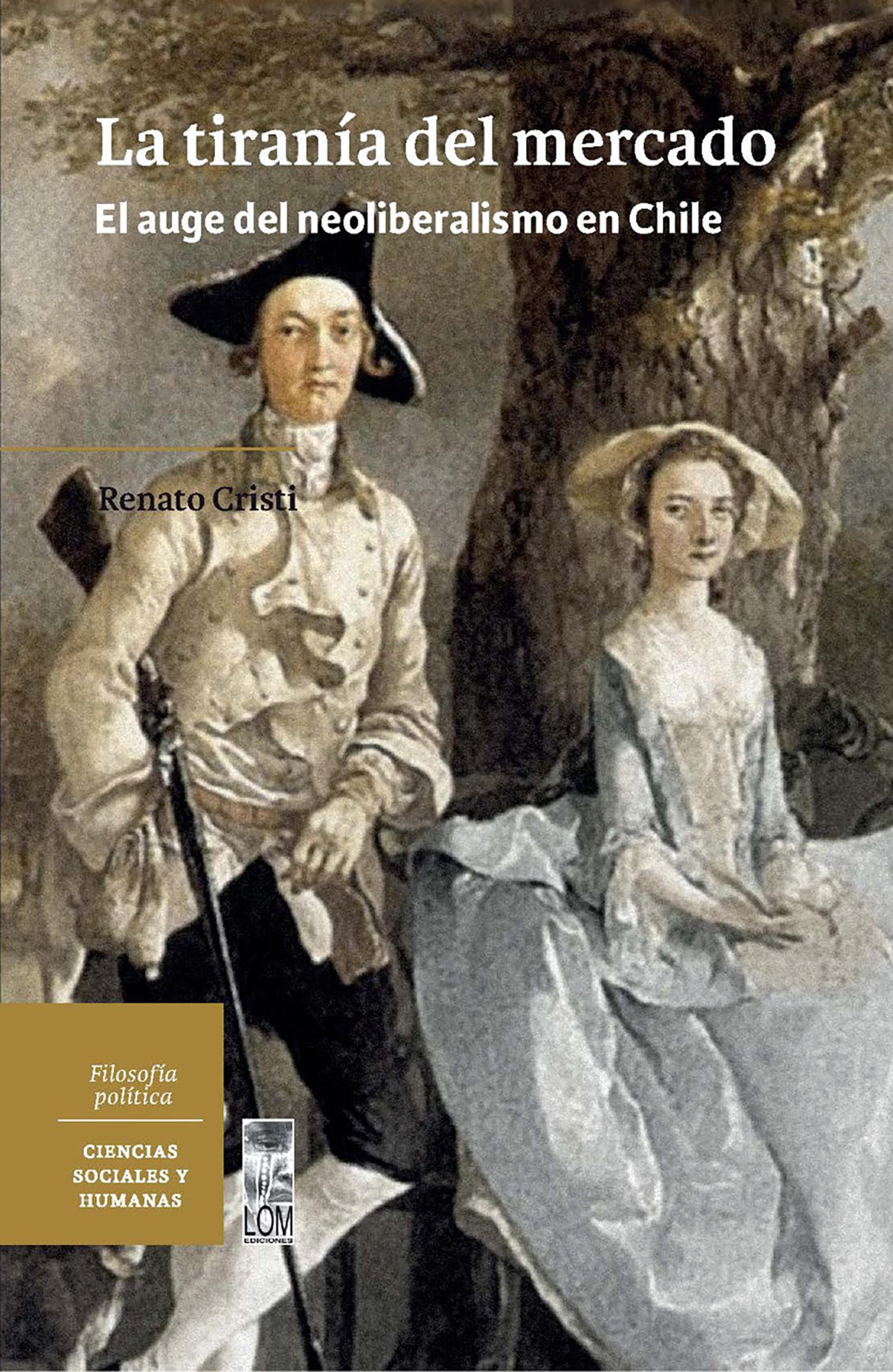 Обложка книги «La tiranía del mercado. El auge del Neoliberalismo en Chile»