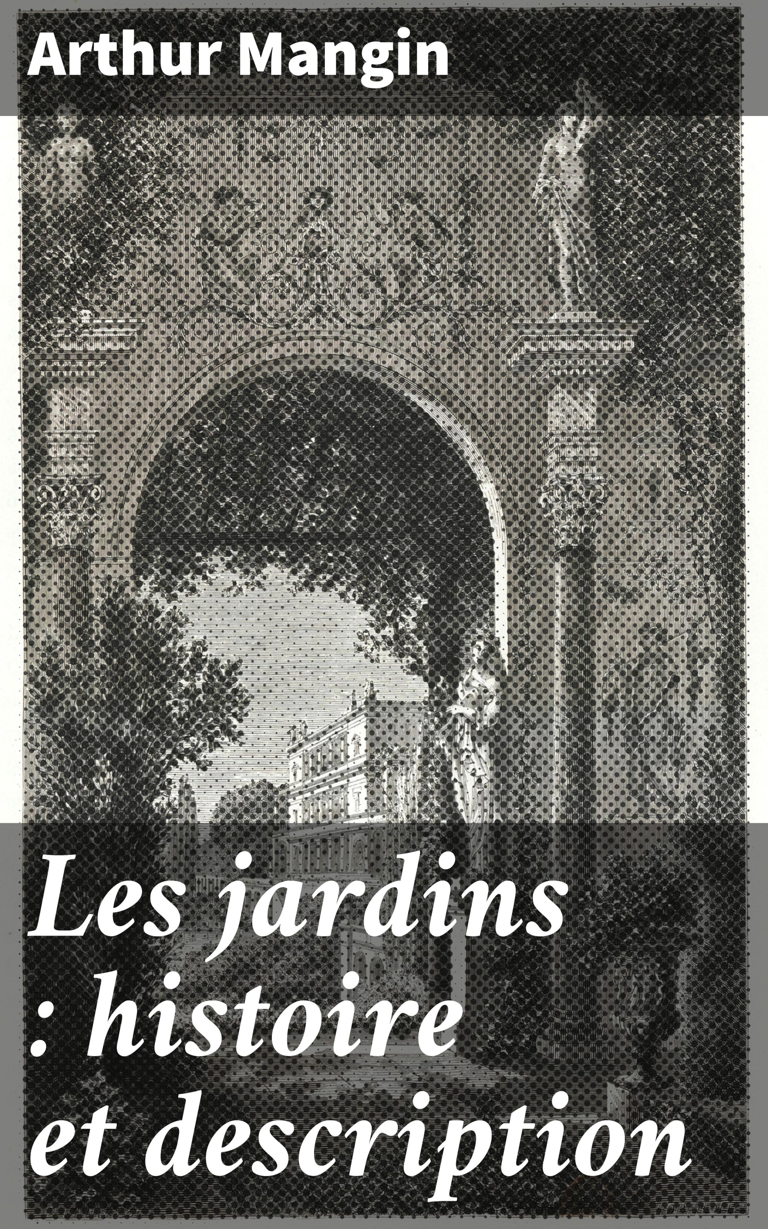 Обложка книги «Les jardins : histoire et description»