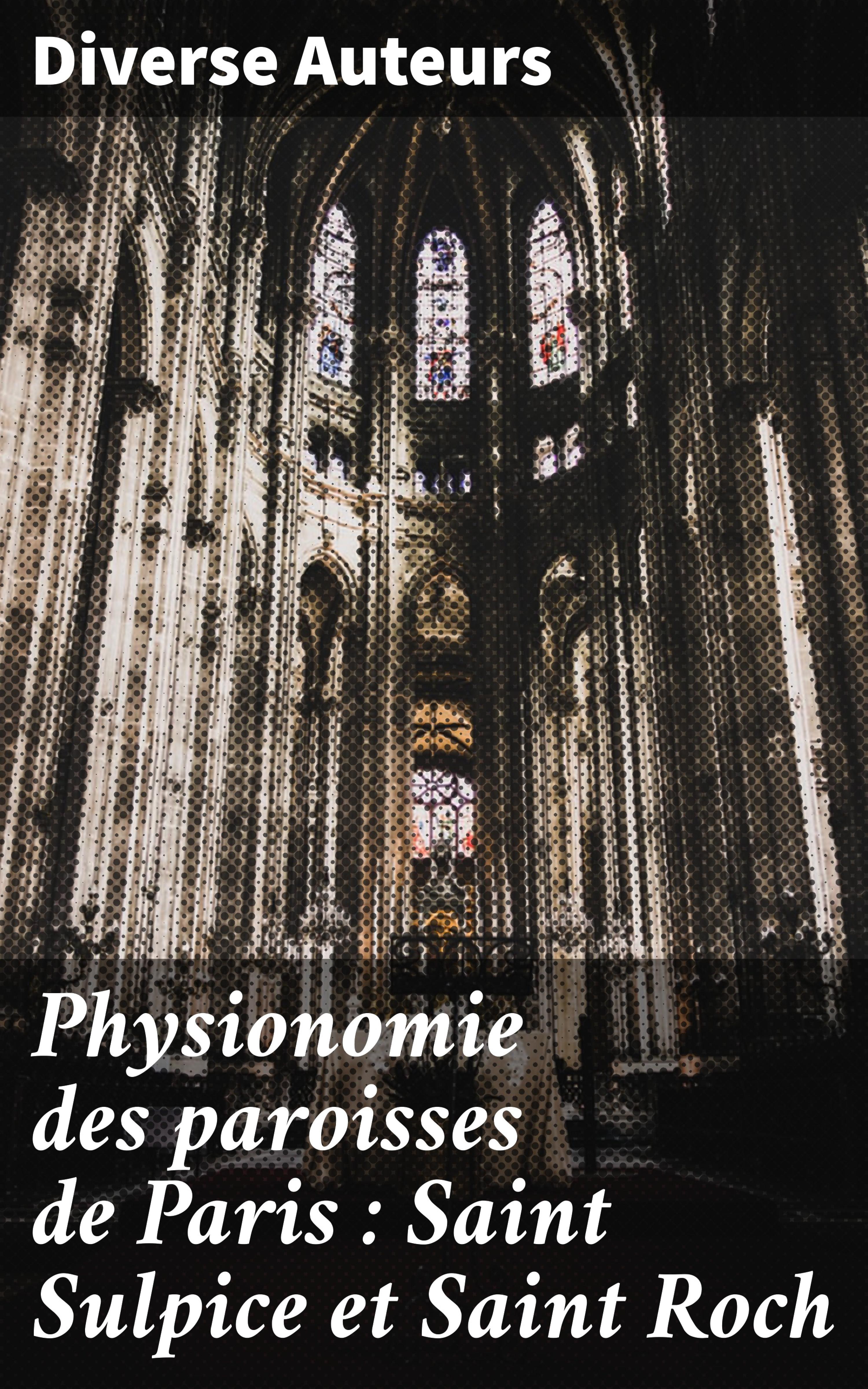 Обложка книги «Physionomie des paroisses de Paris : Saint Sulpice et Saint Roch»