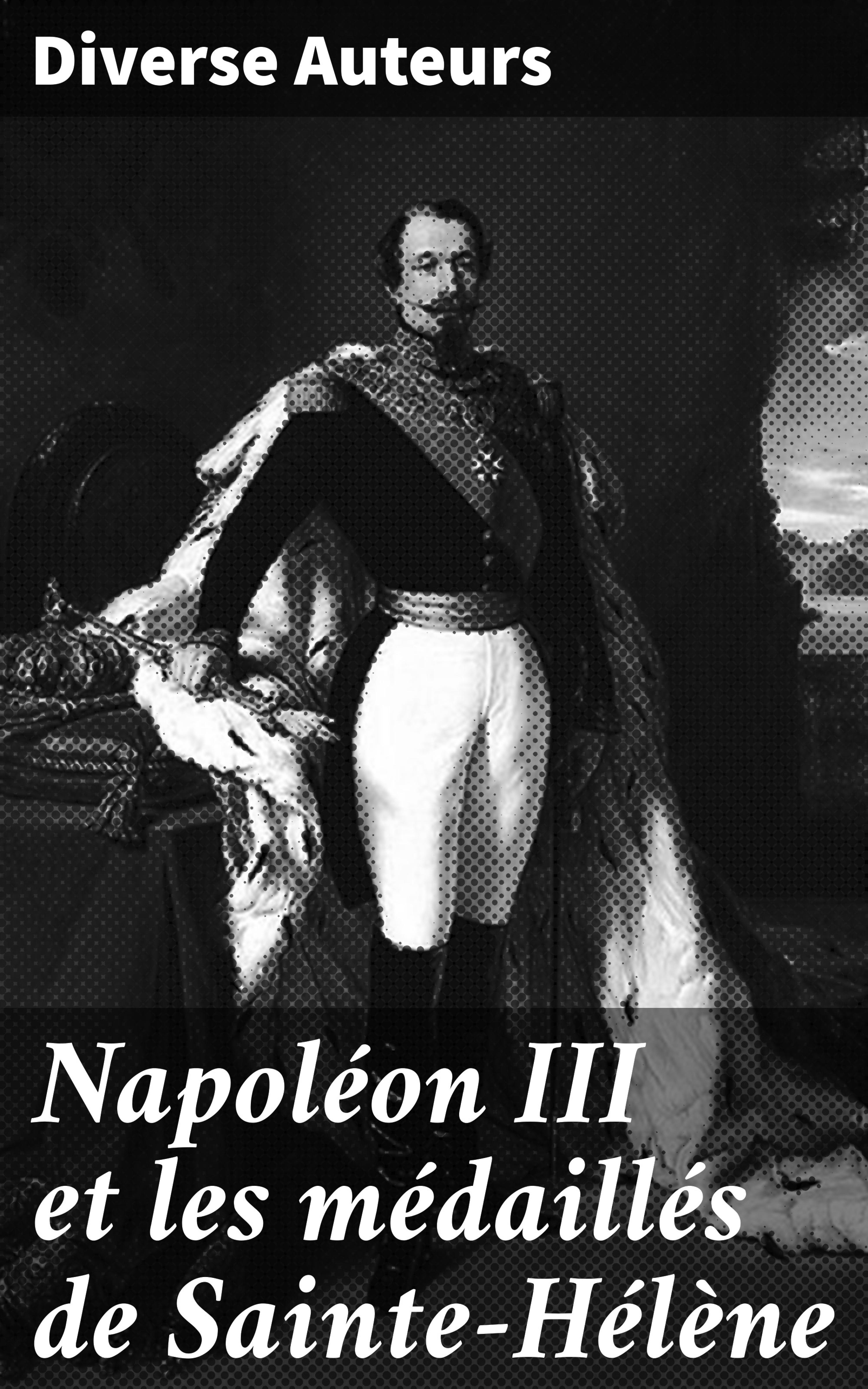 Обложка книги «Napoléon III et les médaillés de Sainte-Hélène»