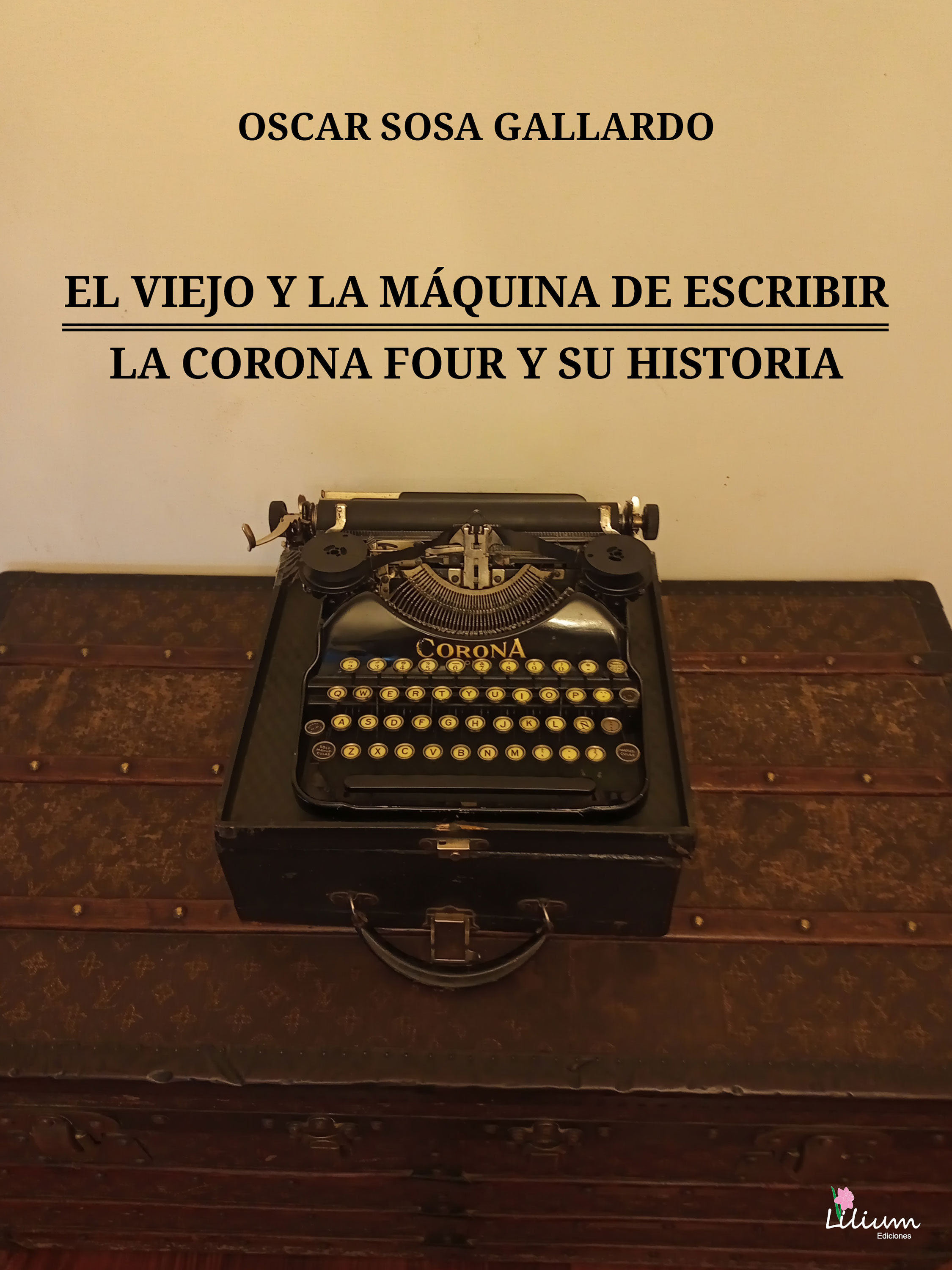 Обложка книги «El viejo y la máquina de escribir / La Corona Four y su historia»