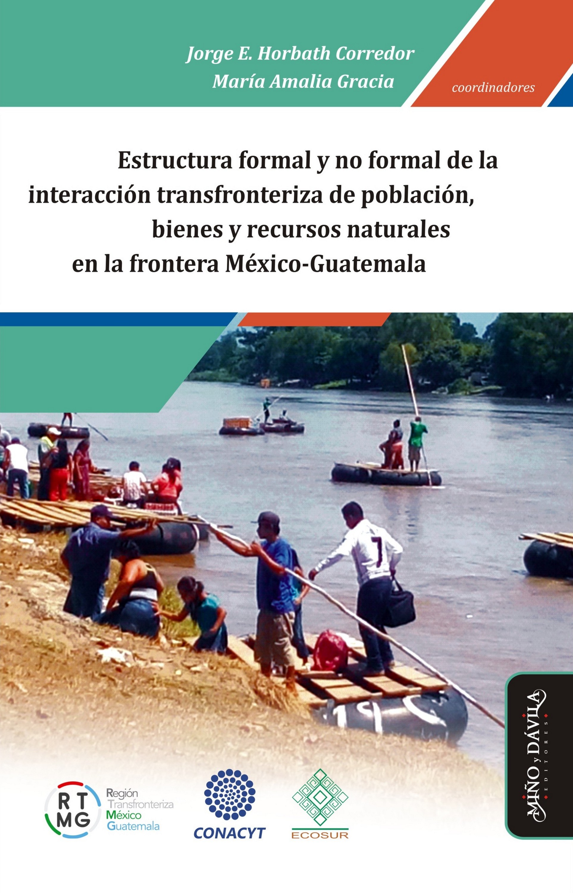 Обложка книги «Estructura formal y no formal de la interacción transfronteriza de población, bienes y recursos naturales en la frontera México-Guatemala»