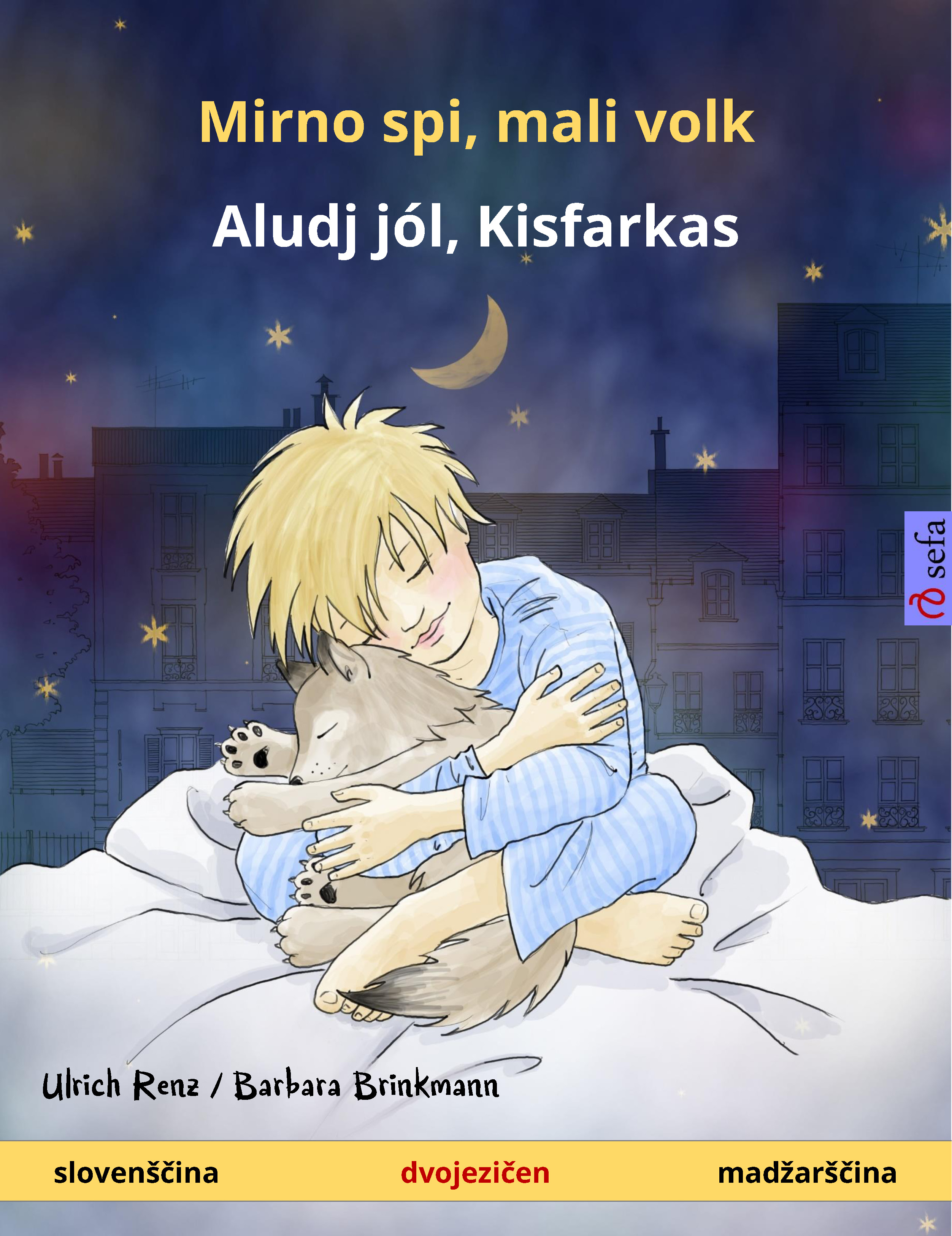 Обложка книги «Mirno spi, mali volk – Aludj jól, Kisfarkas (slovenščina – madžarščina)»
