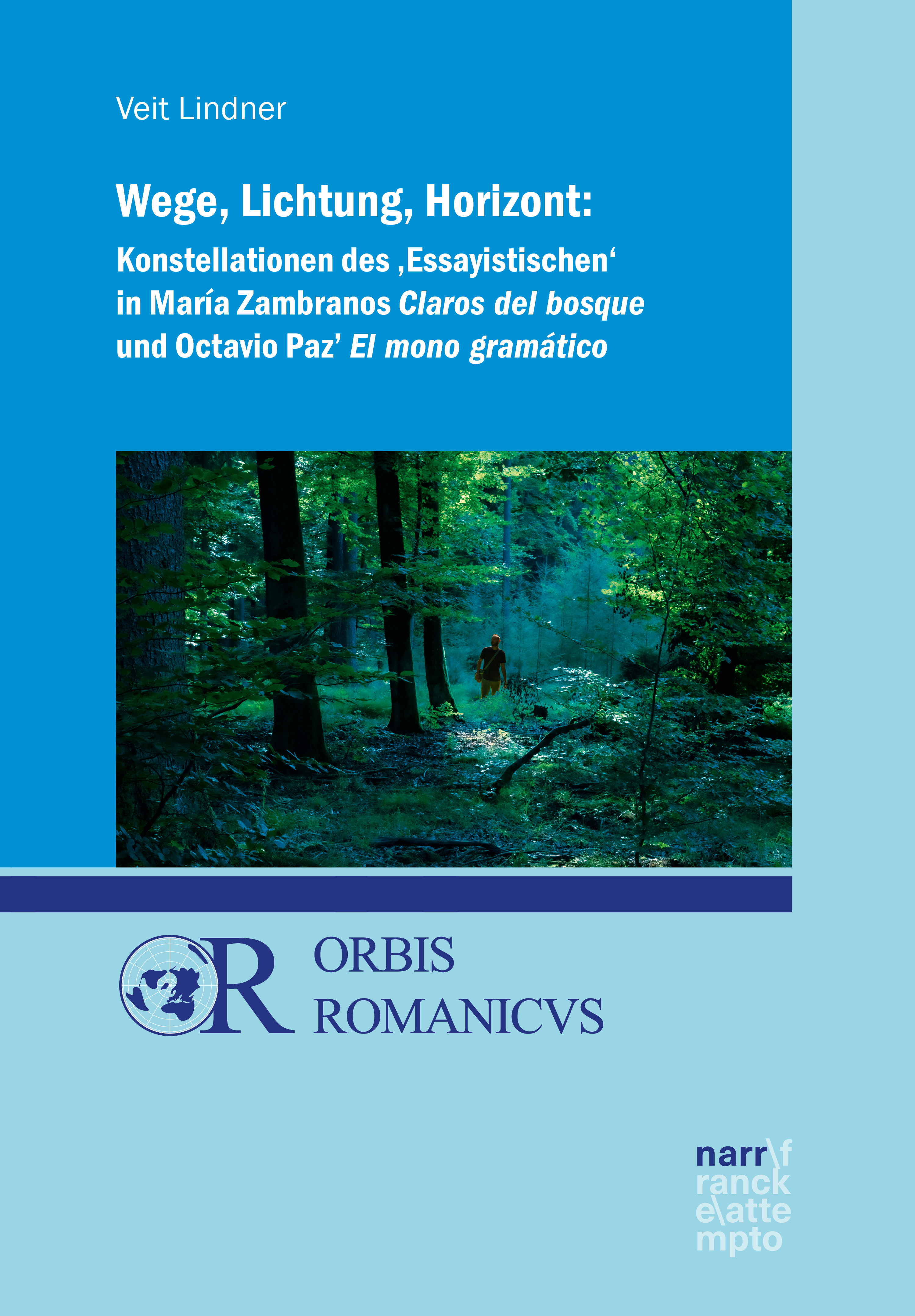 Обложка книги «Wege, Lichtung, Horizont: Konstellationen des 'Essayistischen' in María Zambranos Claros del bosque und Octavio Paz' El mono gramático»