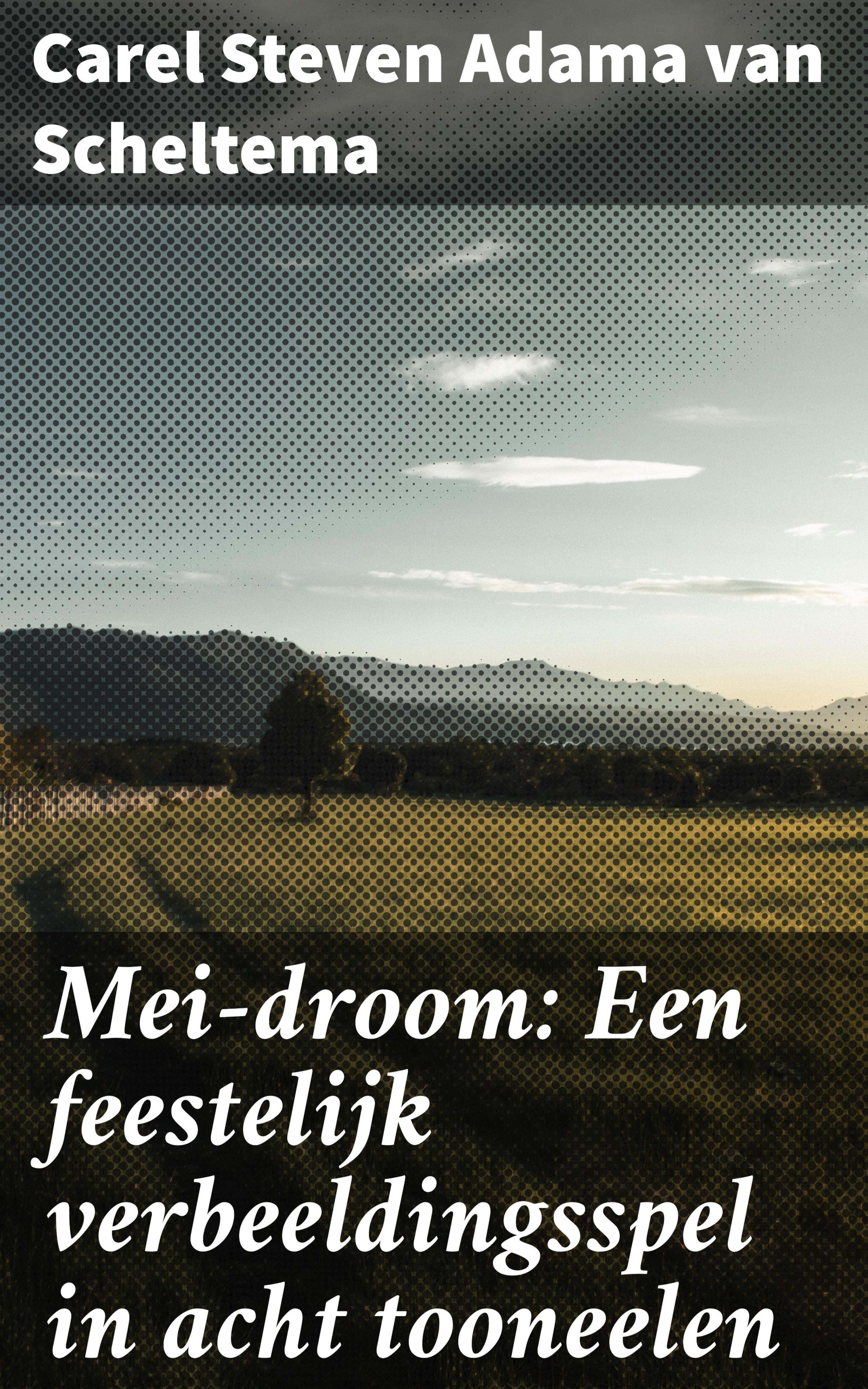 Обложка книги «Mei-droom: Een feestelijk verbeeldingsspel in acht tooneelen»