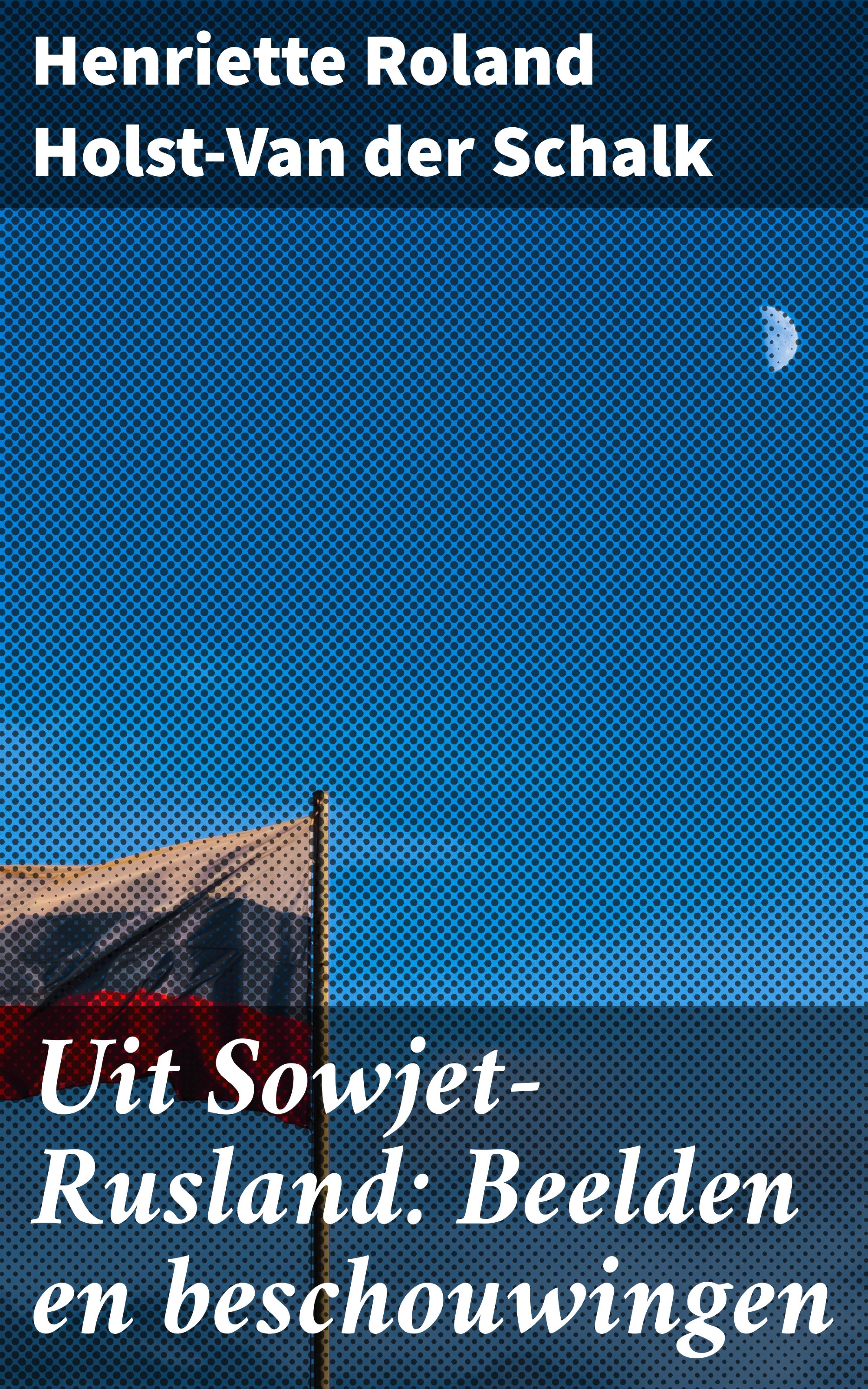 Обложка книги «Uit Sowjet-Rusland: Beelden en beschouwingen»