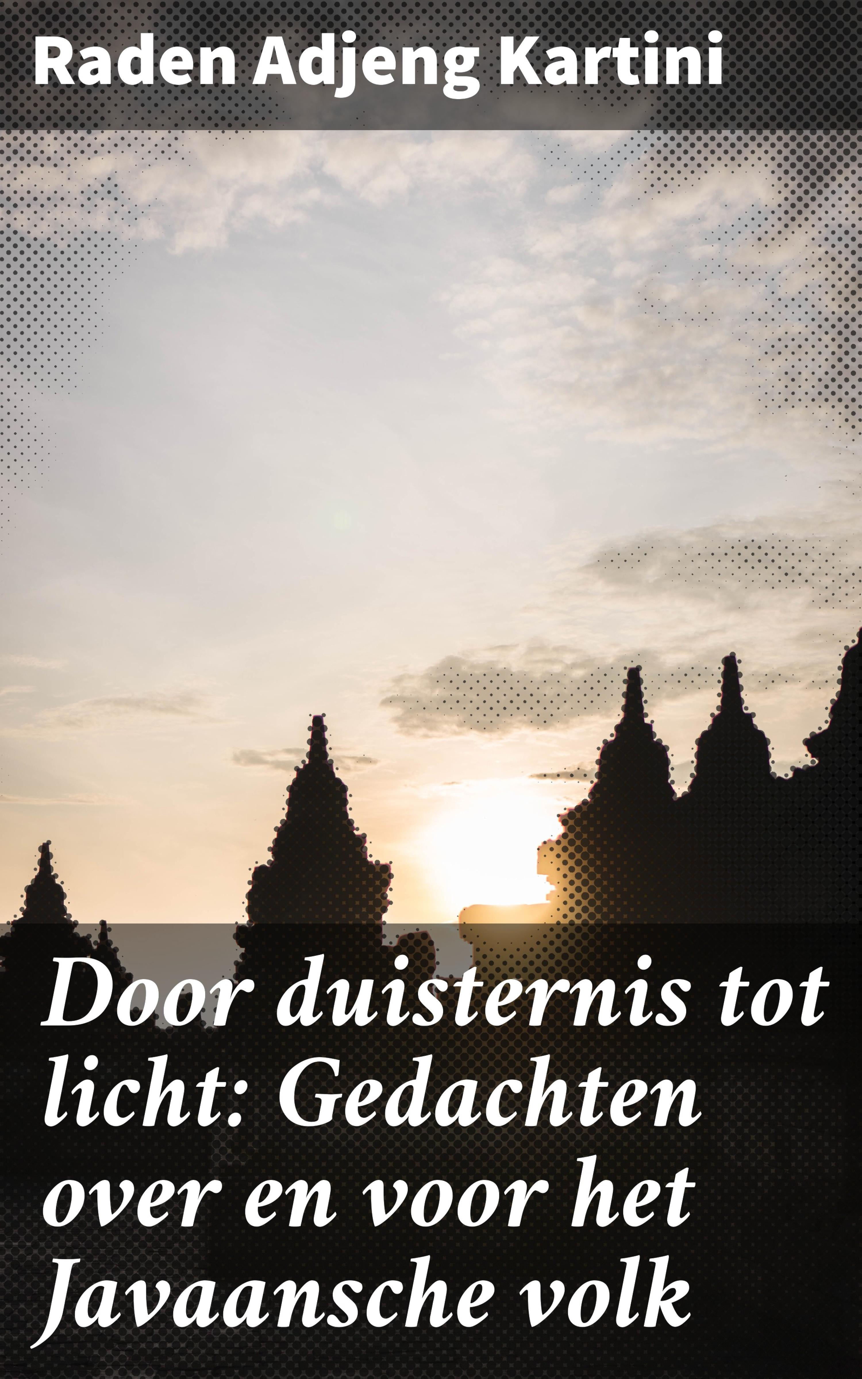 Обложка книги «Door duisternis tot licht: Gedachten over en voor het Javaansche volk»