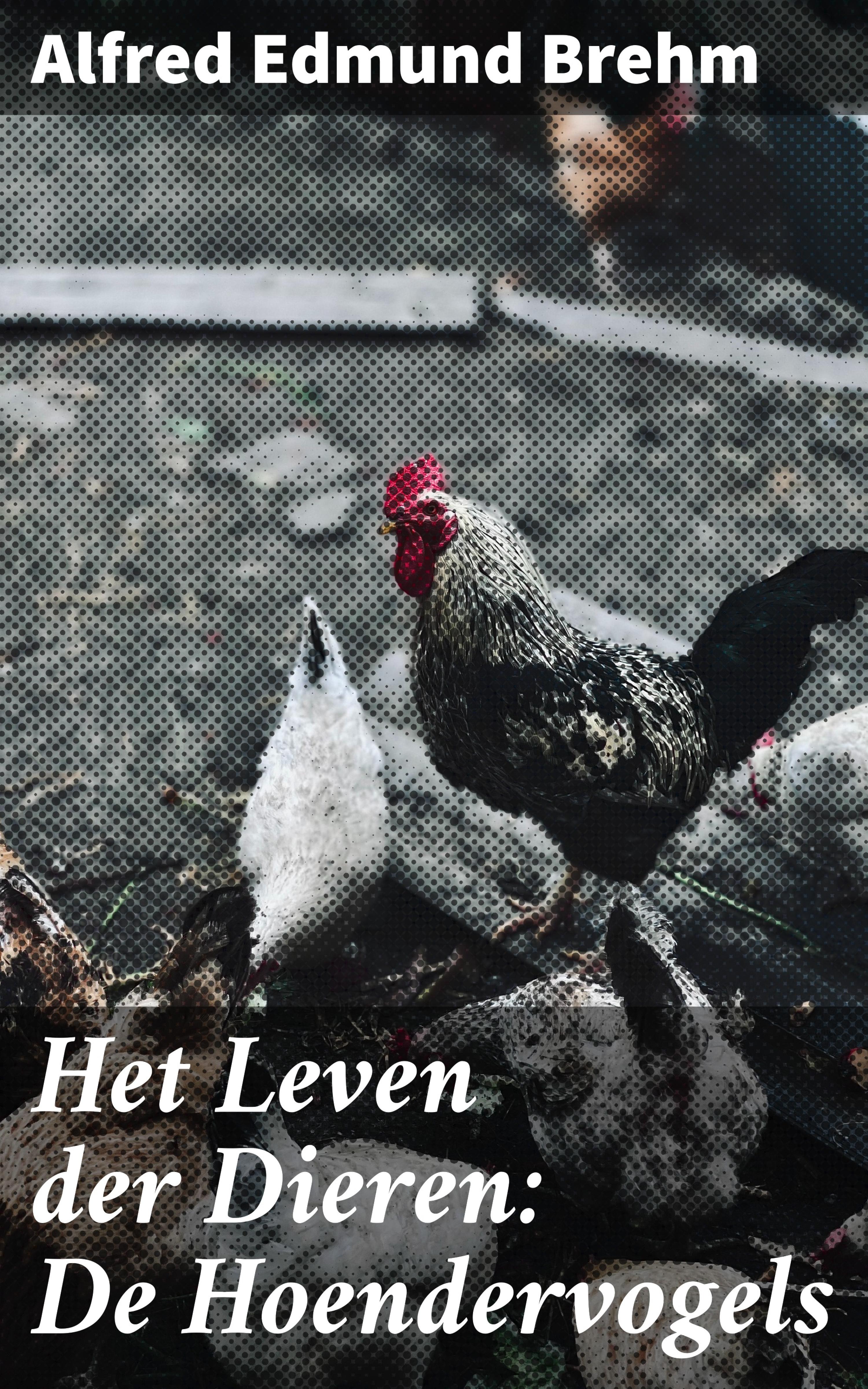 Обложка книги «Het Leven der Dieren: De Hoendervogels»