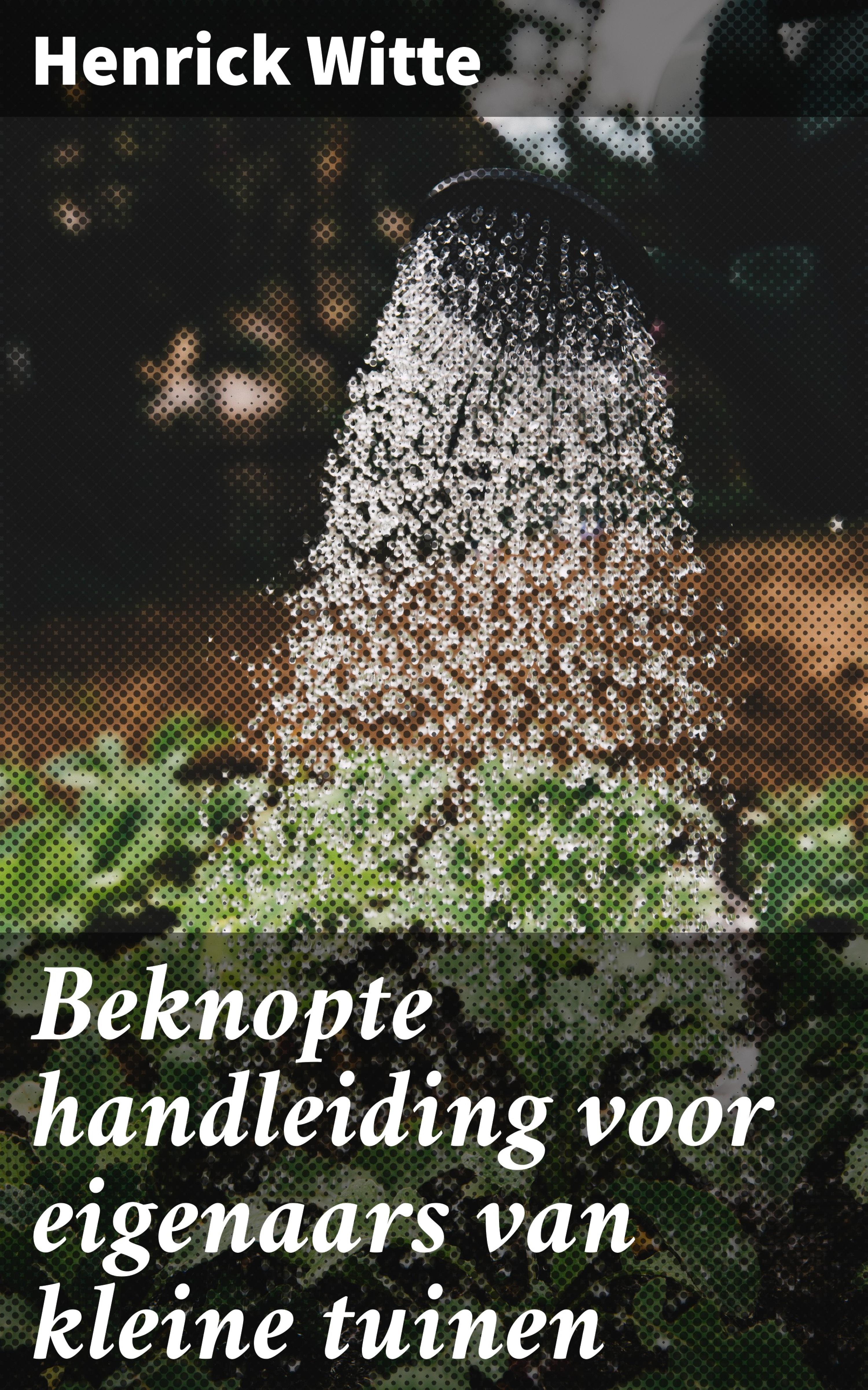 Обложка книги «Beknopte handleiding voor eigenaars van kleine tuinen»