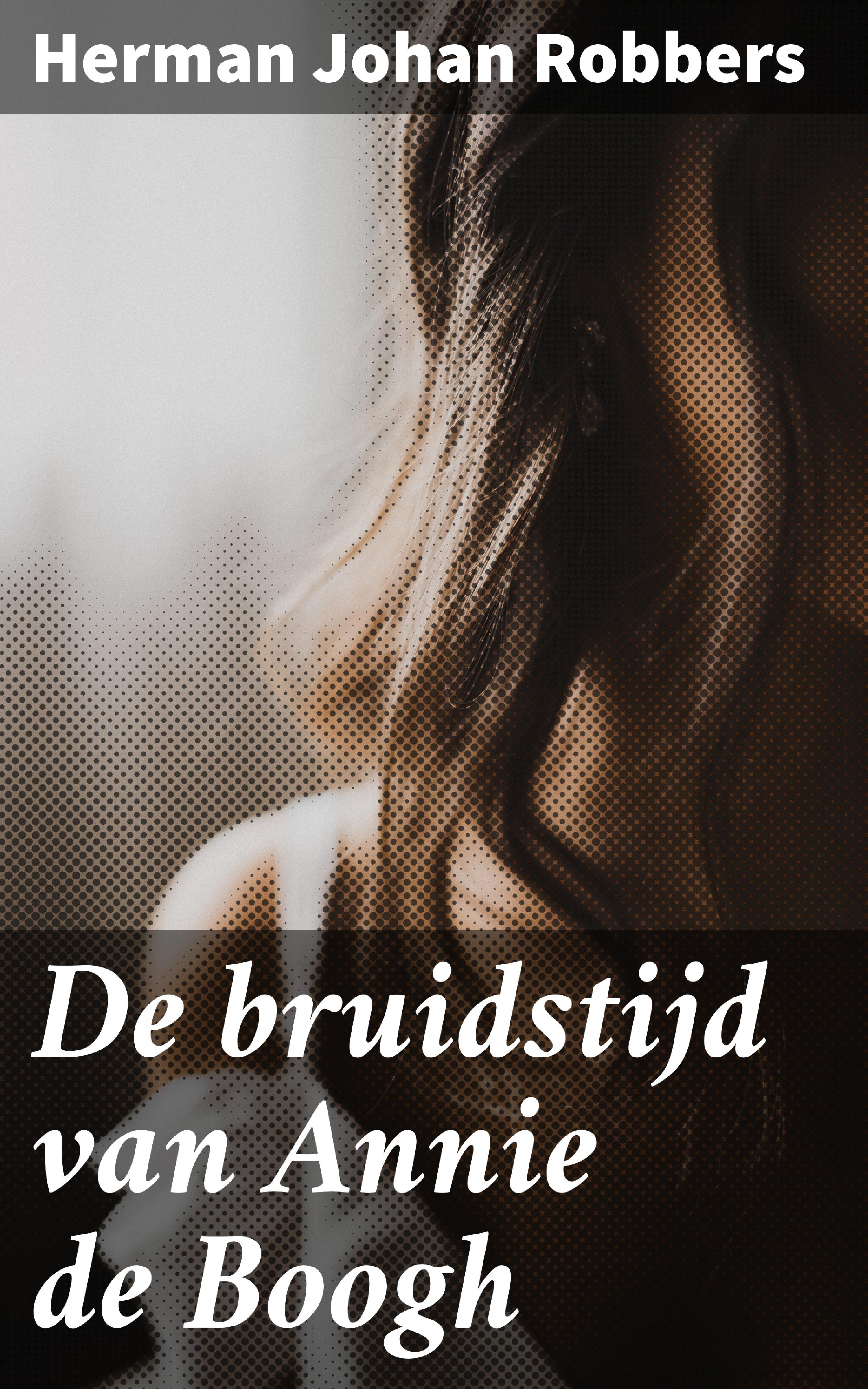 Обложка книги «De bruidstijd van Annie de Boogh»