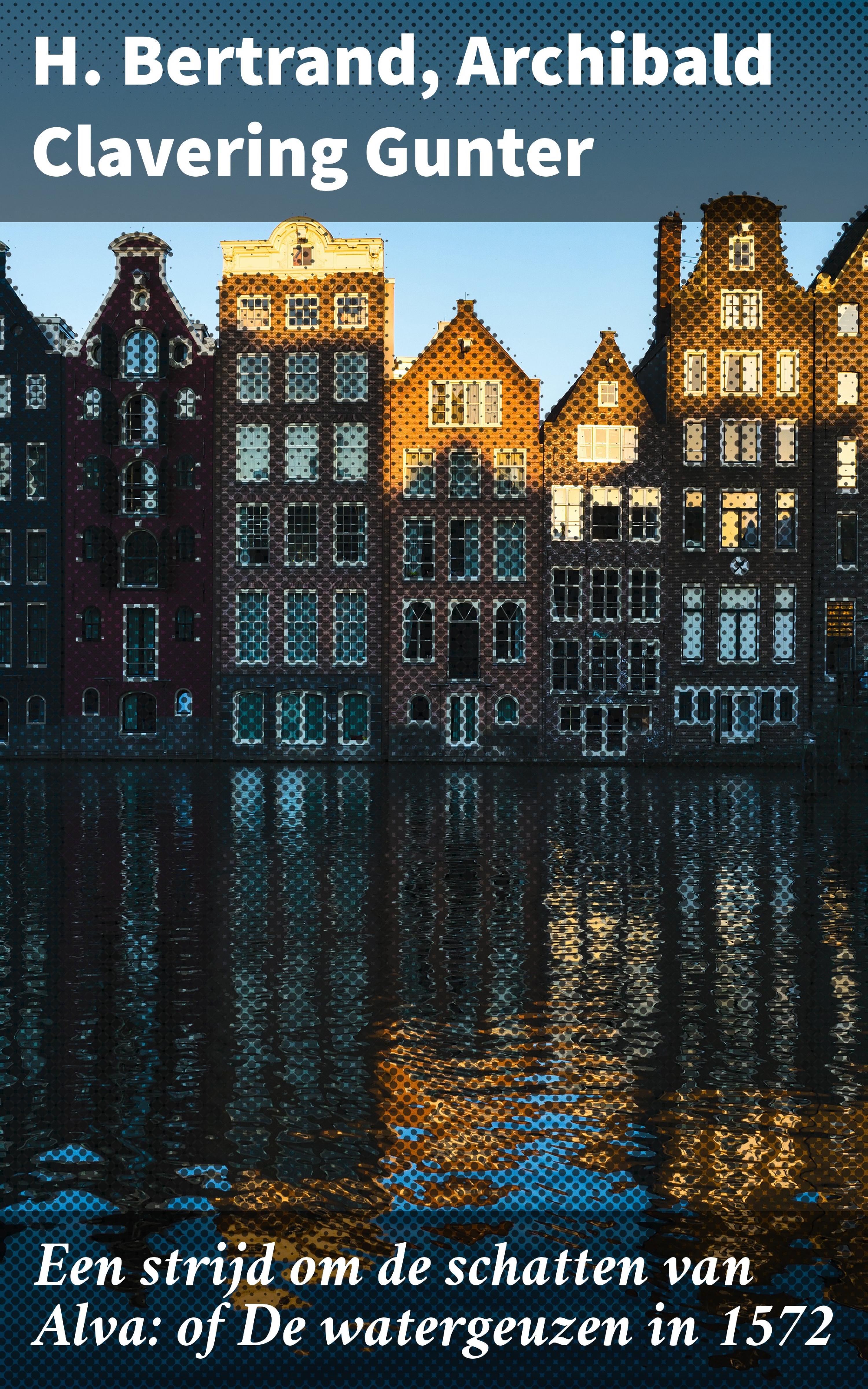 Обложка книги «Een strijd om de schatten van Alva: of De watergeuzen in 1572»