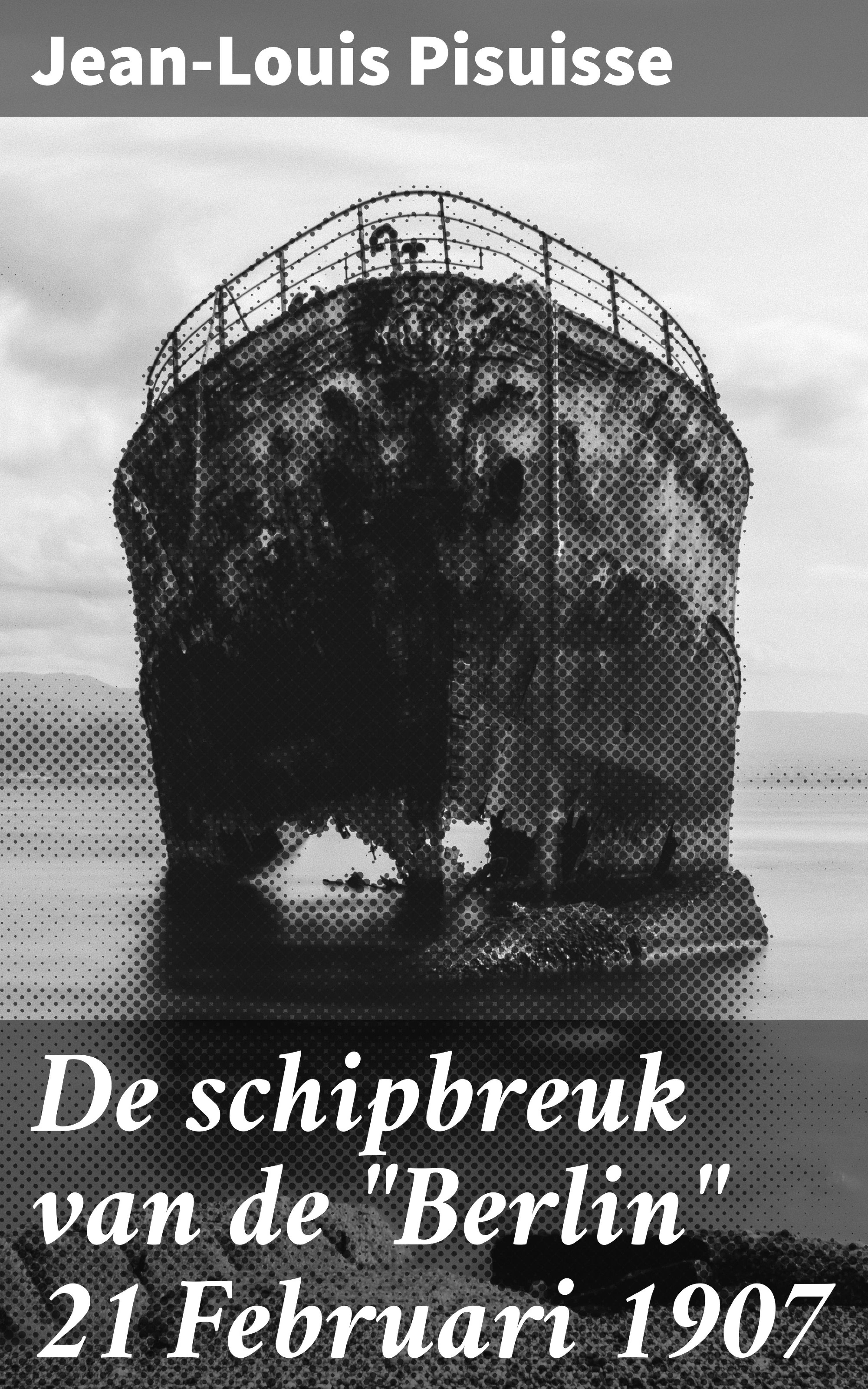 Обложка книги «De schipbreuk van de "Berlin" 21 Februari 1907»