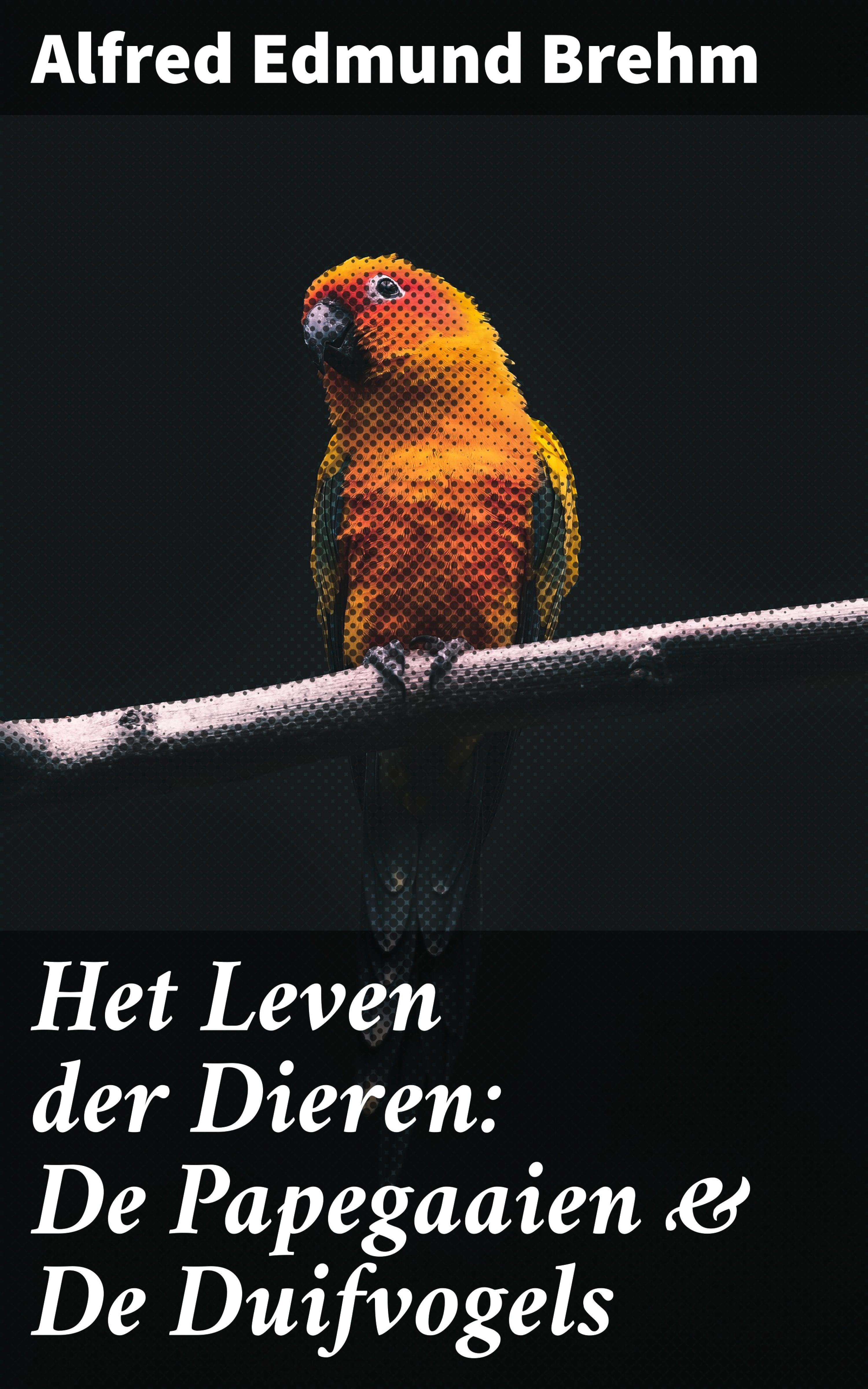 Обложка книги «Het Leven der Dieren: De Papegaaien & De Duifvogels»